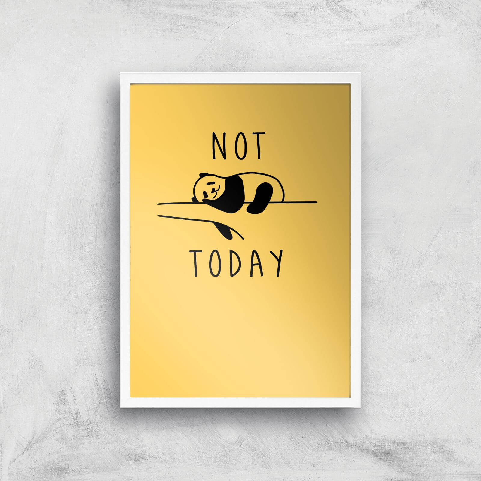 Not Today Art Print - A3 - White Frame