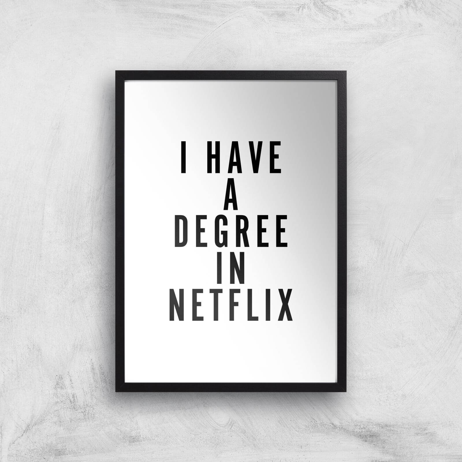 PlanetA444 I Have A Degree In Netflix Art Print - A3 - Black Frame