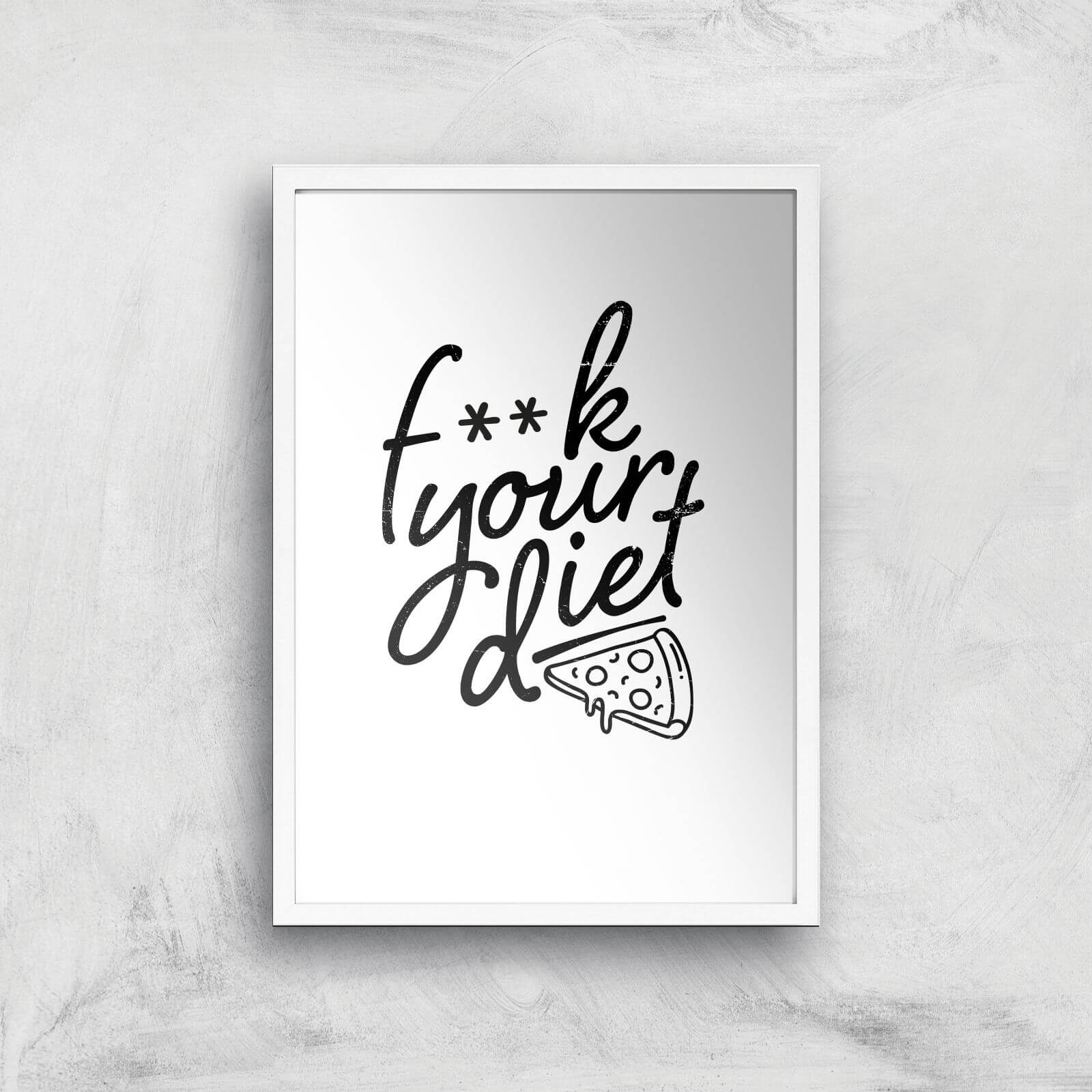 F**k Your Diet Art Print - A3 - White Frame