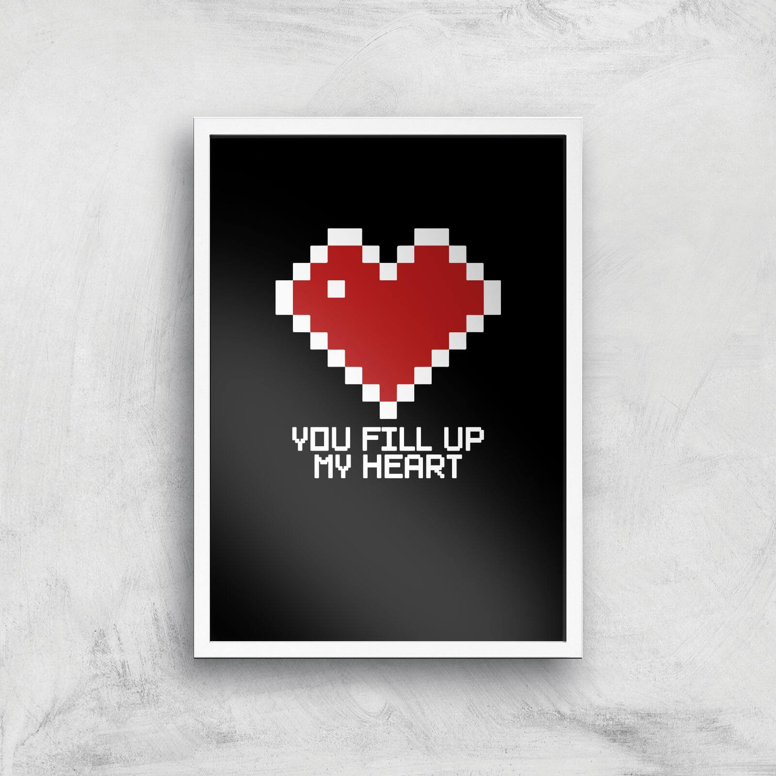 You Fill Up My Heart Art Print - A3 - White Frame