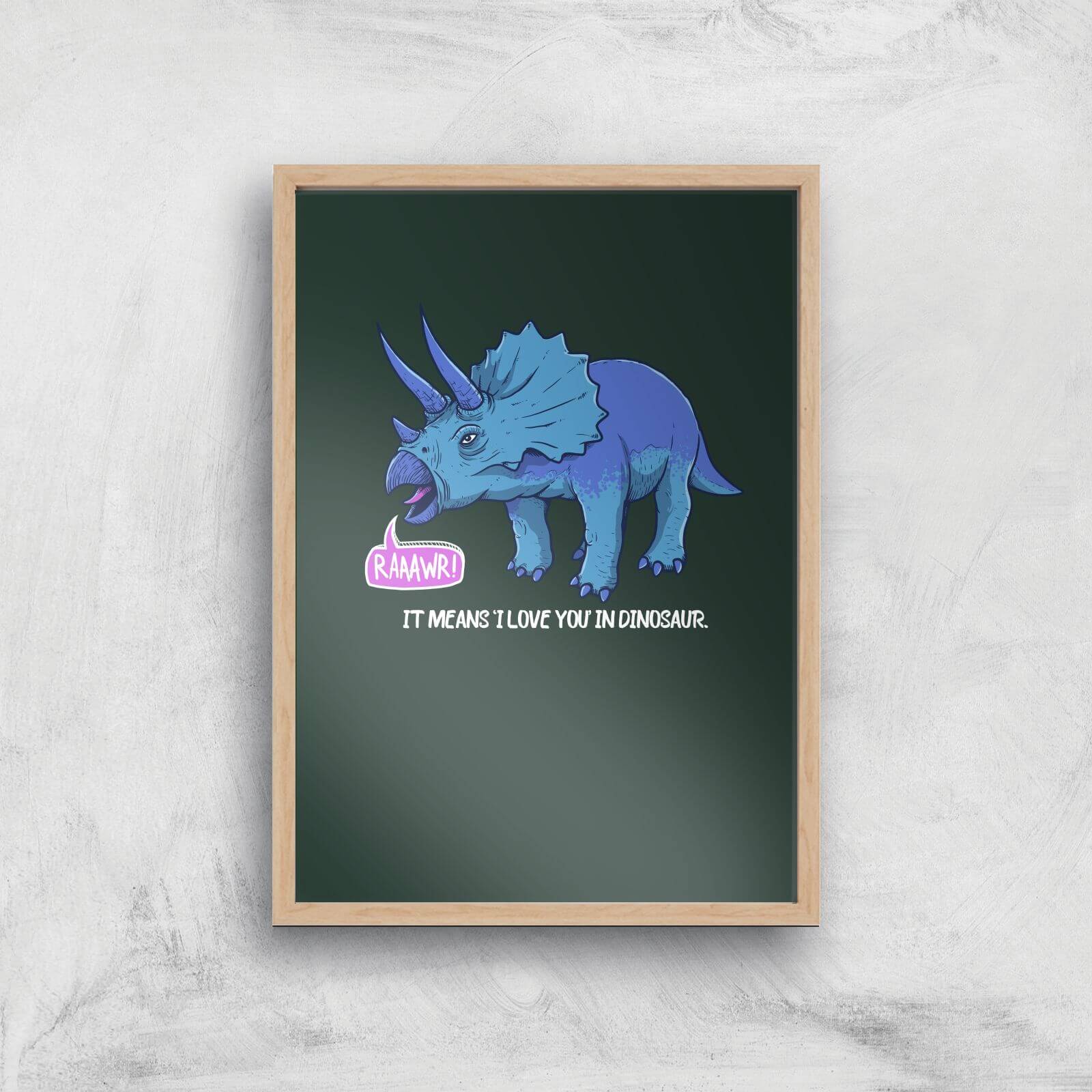 Rawr It Means I Love You In Dinosaur Art Print - A3 - Wood Frame