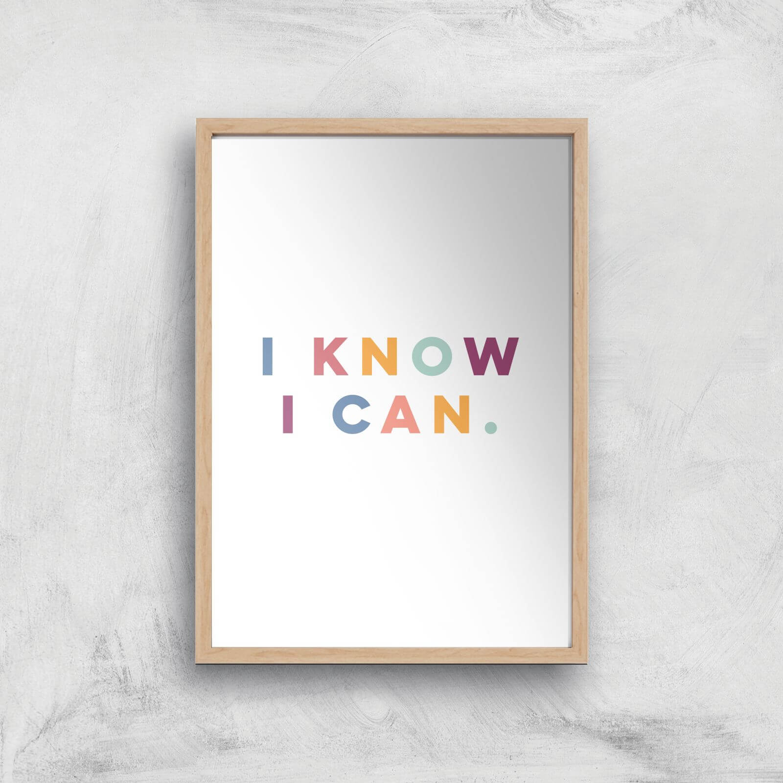 I Know I Can Giclée Art Print - A4 - Wooden Frame