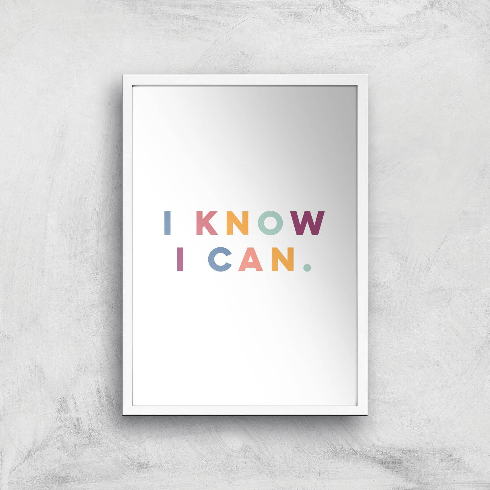 I Know I Can Giclée Art Print - A3 - White Frame