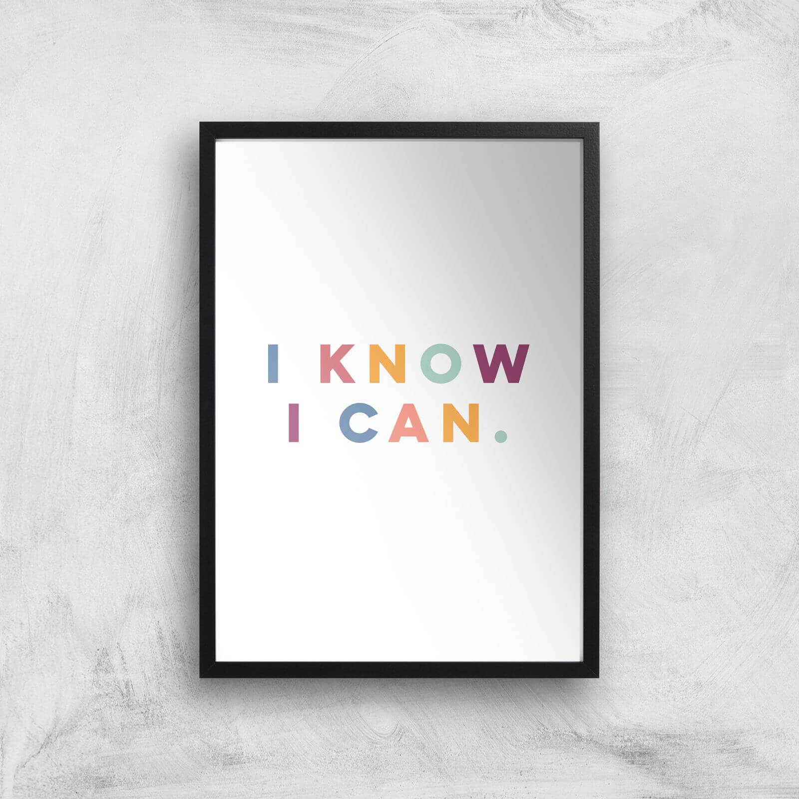 I Know I Can Giclée Art Print - A3 - Black Frame