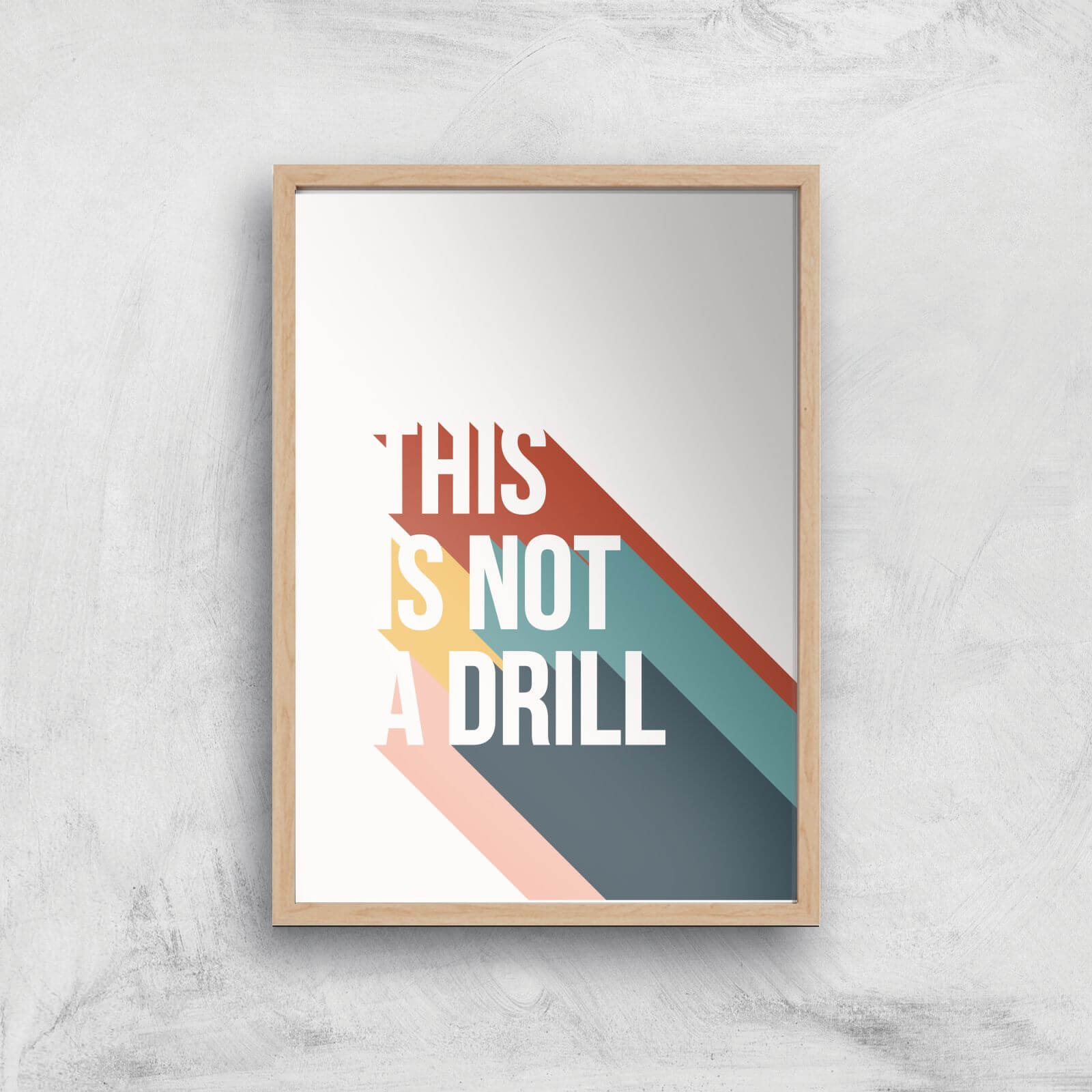 This Is Not A Drill Giclée Art Print - A4 - Wooden Frame
