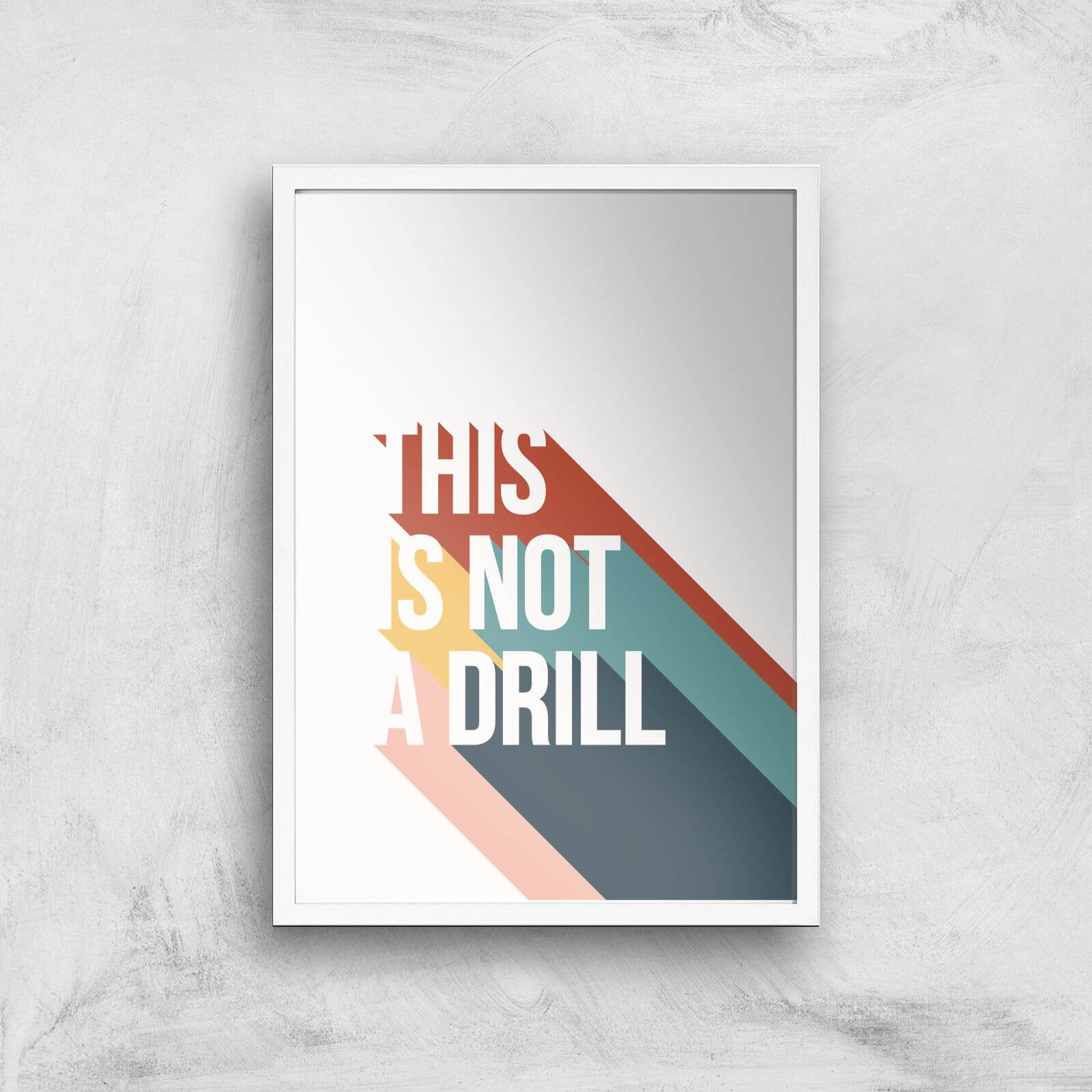 This Is Not A Drill Giclée Art Print - A3 - White Frame