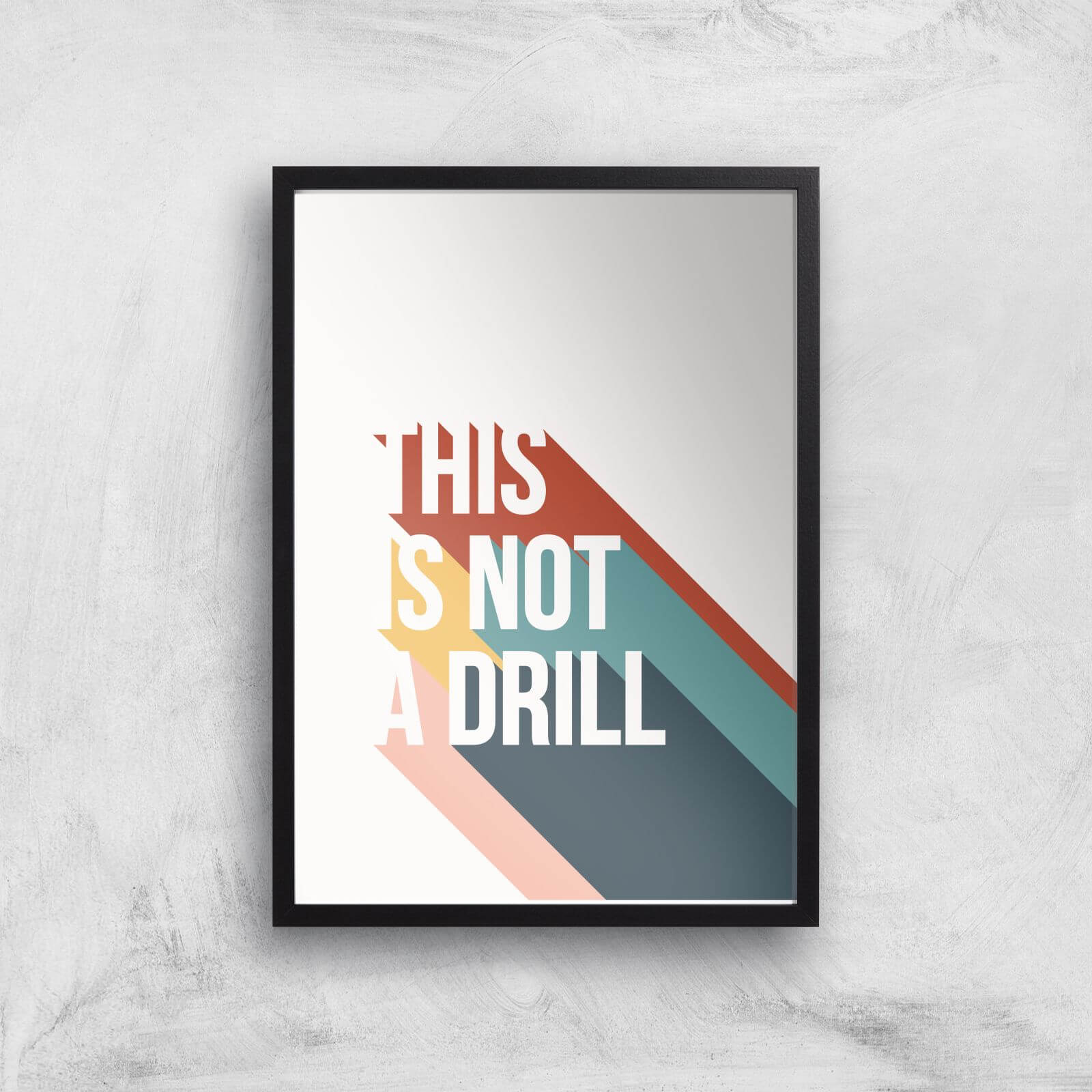 This Is Not A Drill Giclée Art Print - A3 - Black Frame