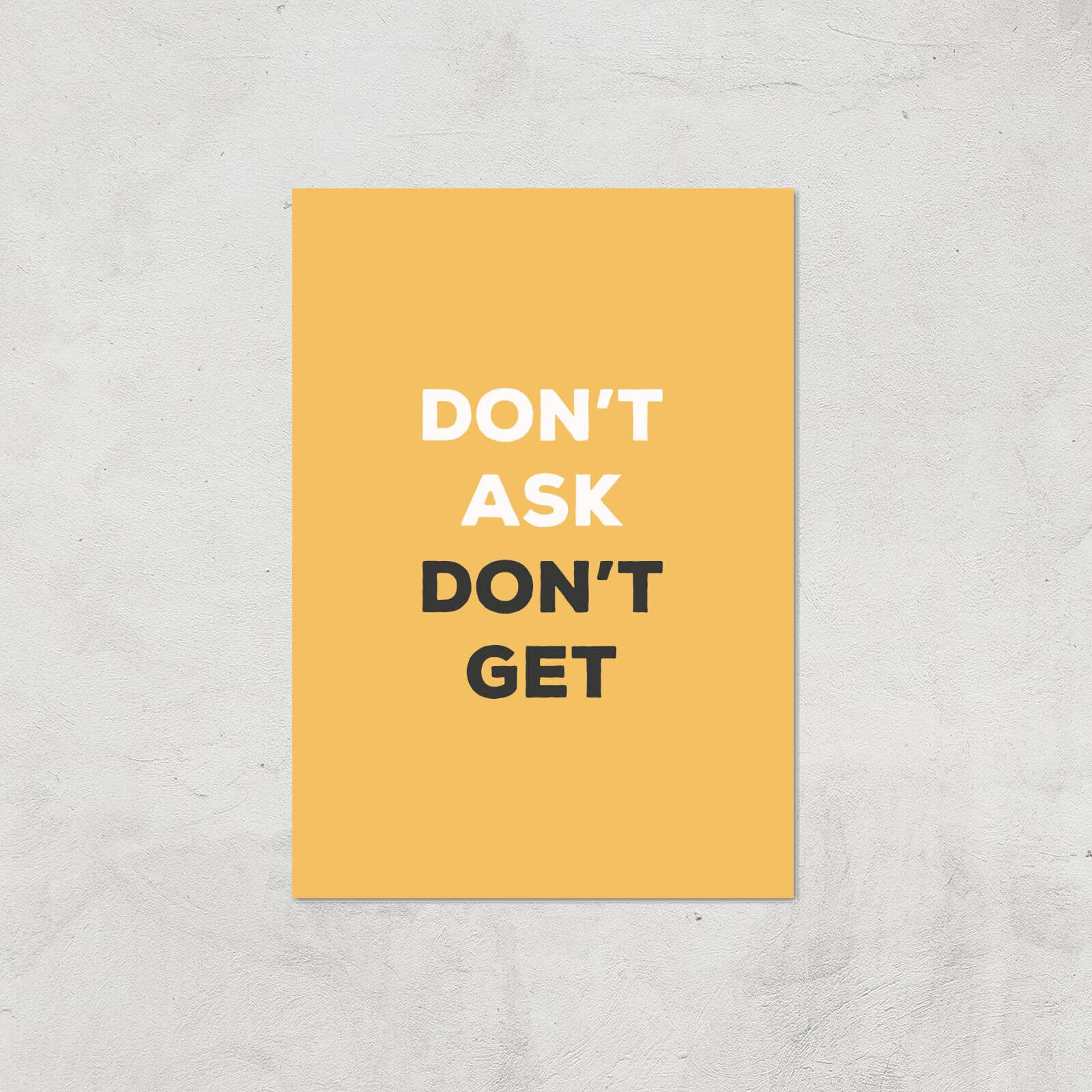 Don't Ask Don't Get Giclée Art Print - A4 - Print Only