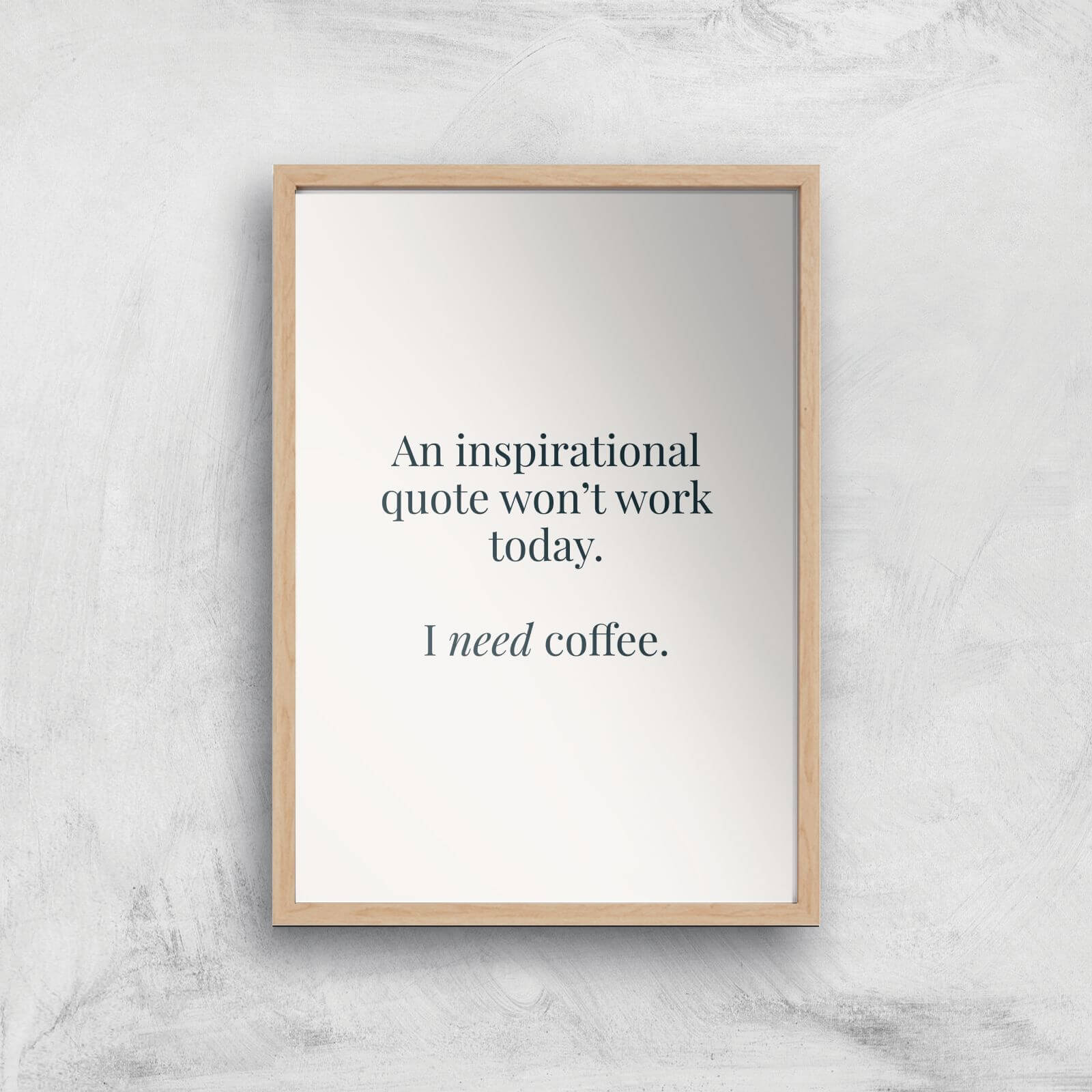 I Need Coffee Giclée Art Print - A4 - Wooden Frame