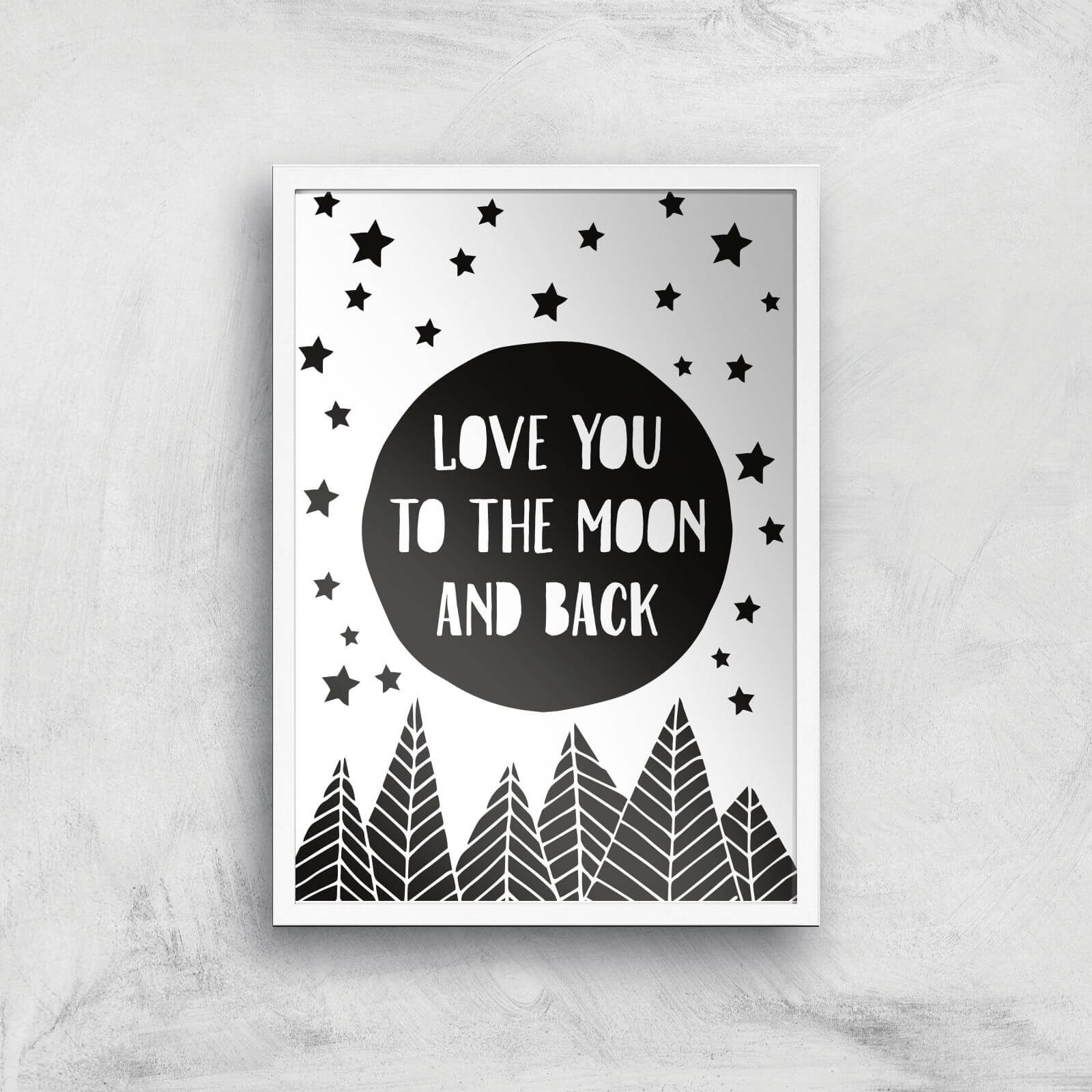 Love You To The Moon And Back Giclée Art Print - A3 - White Frame