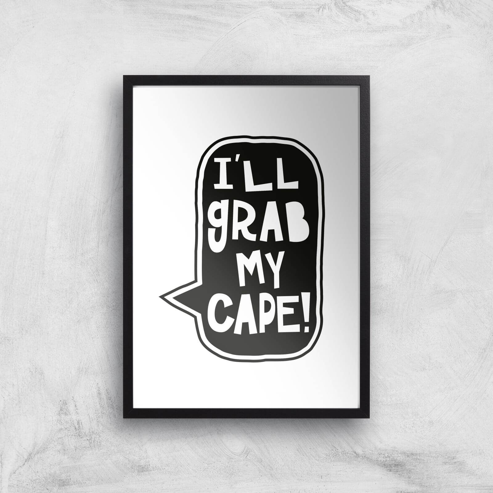 I'll Grab My Cape! Giclée Art Print - A3 - Black Frame