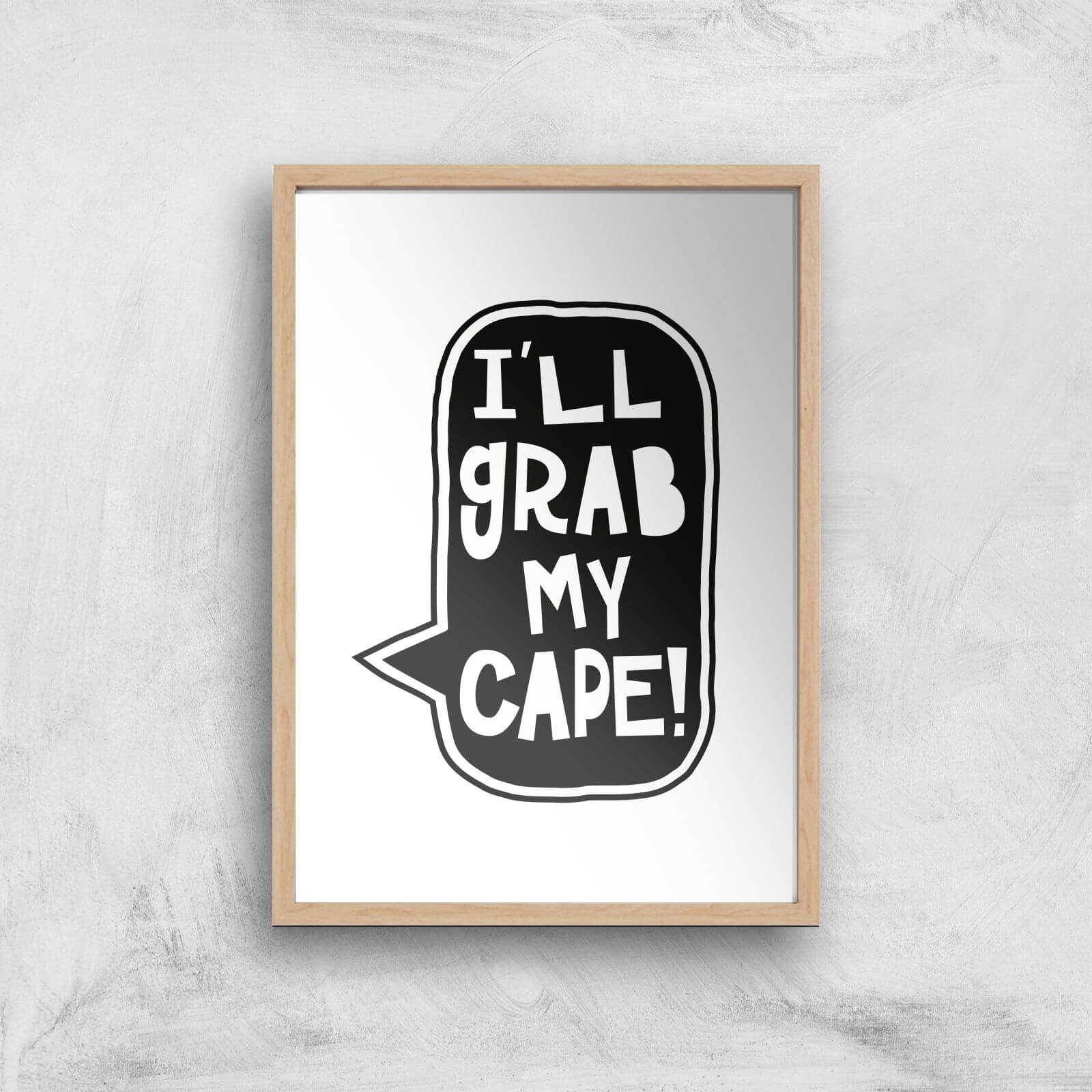I'll Grab My Cape! Giclée Art Print - A2 - Wooden Frame