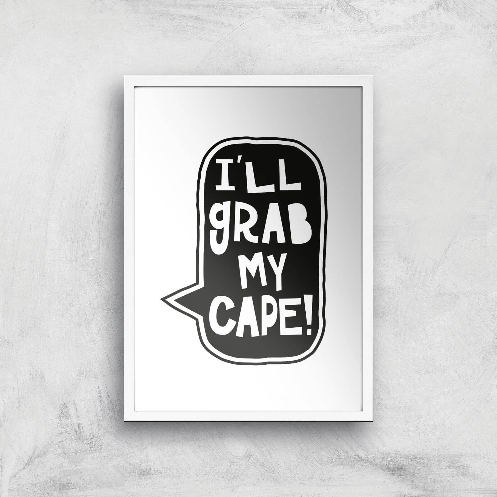 I'll Grab My Cape! Giclée Art Print - A2 - White Frame