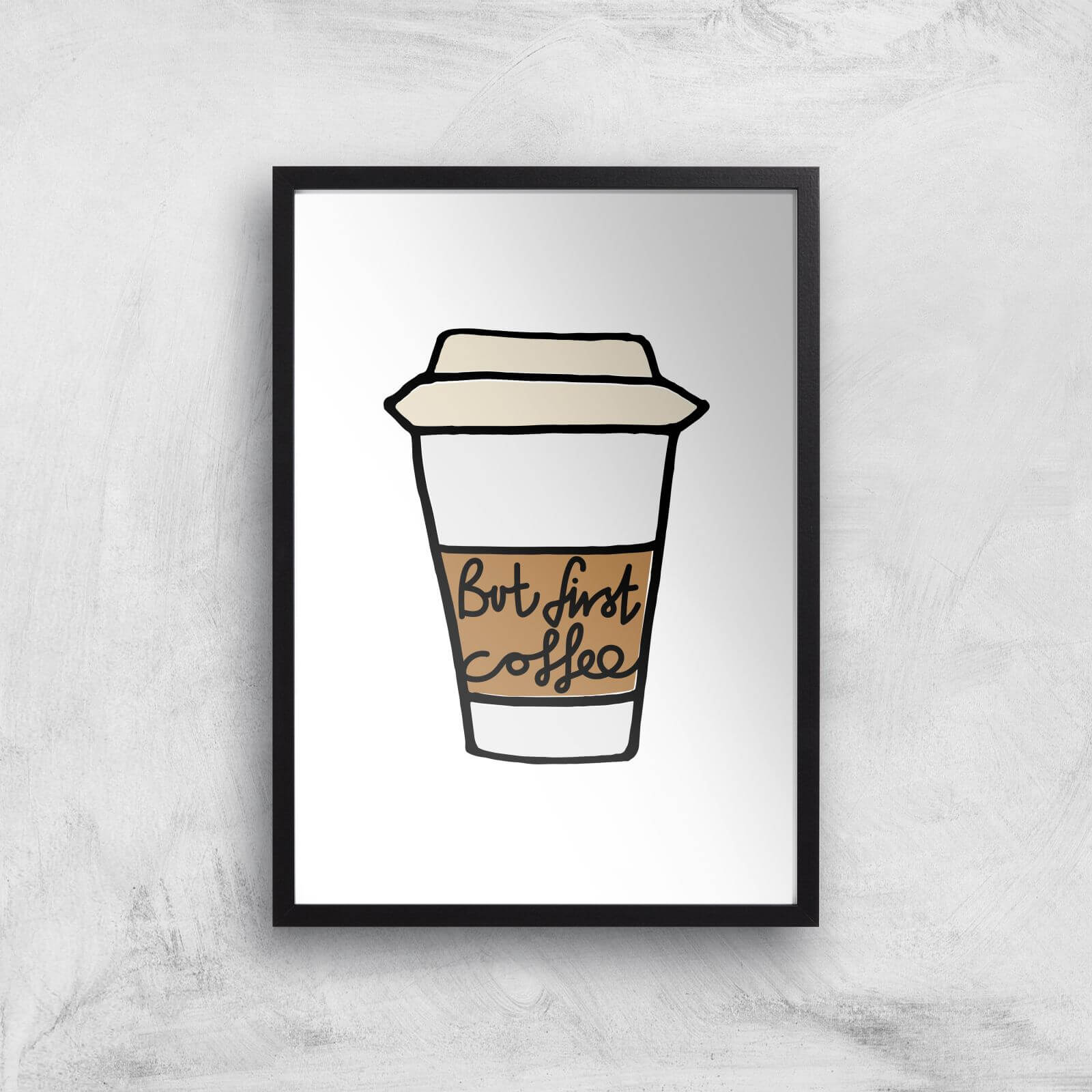 But First Coffee Giclée Art Print - A3 - Black Frame