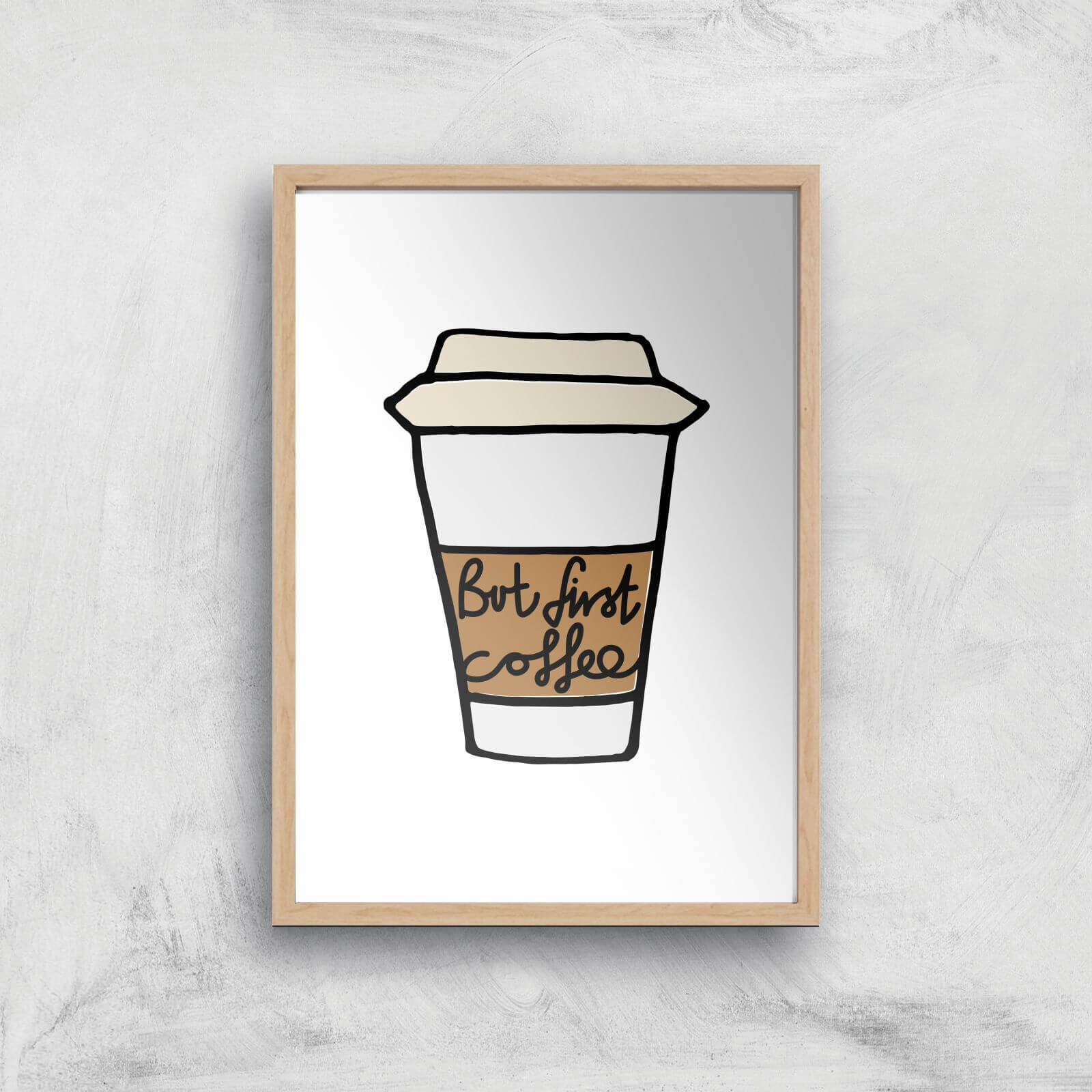 But First Coffee Giclée Art Print - A2 - Wooden Frame
