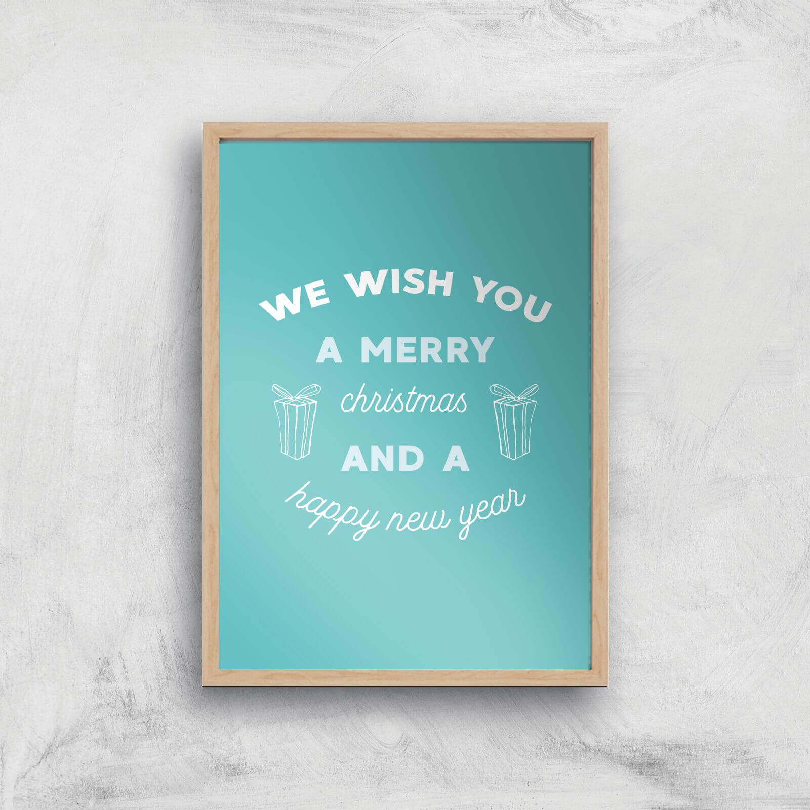 We Wish You A Merry Christmas And A Happy New Year Art Print - A4 - Wood Frame