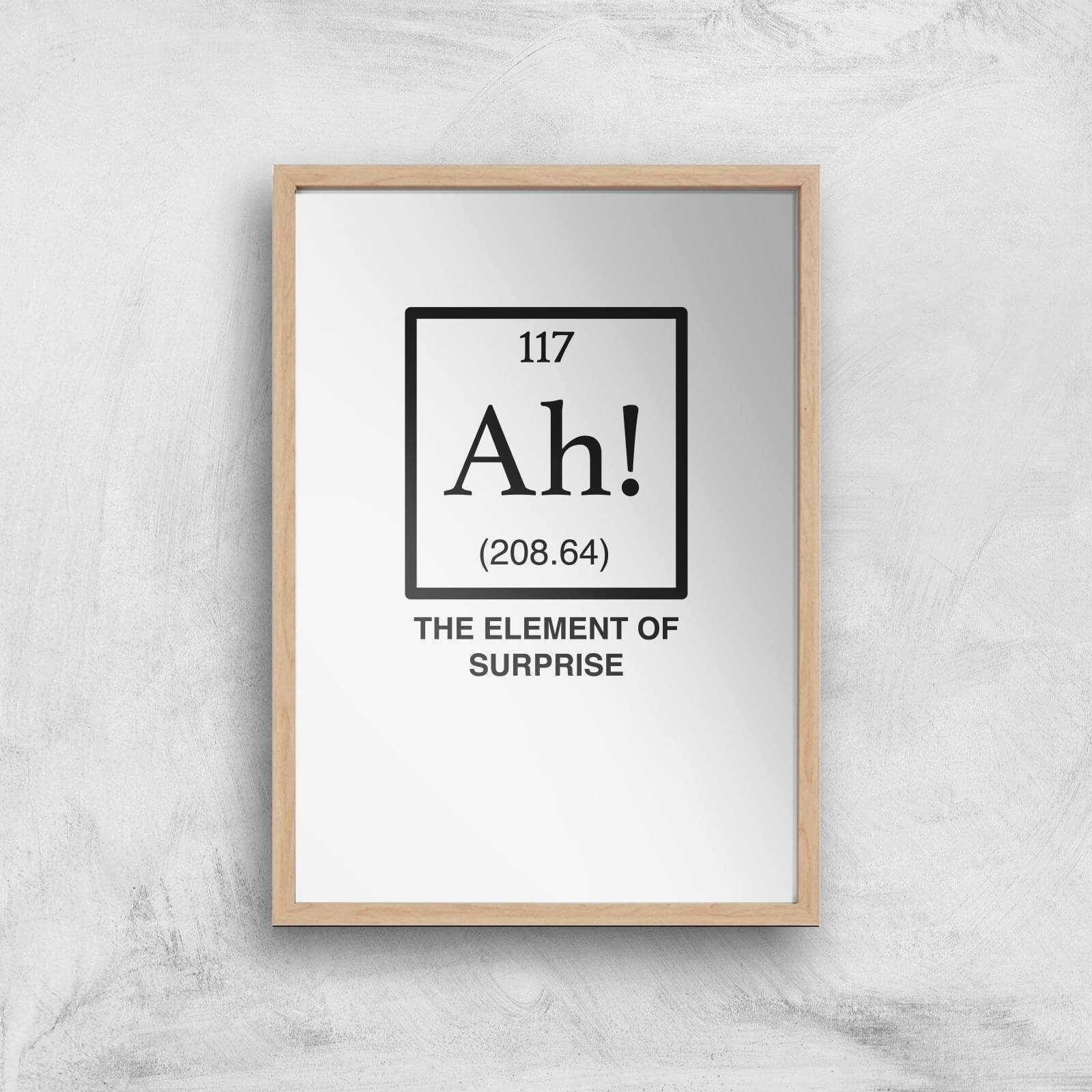 Ah The Element Of Surprise Art Print - A4 - Wood Frame