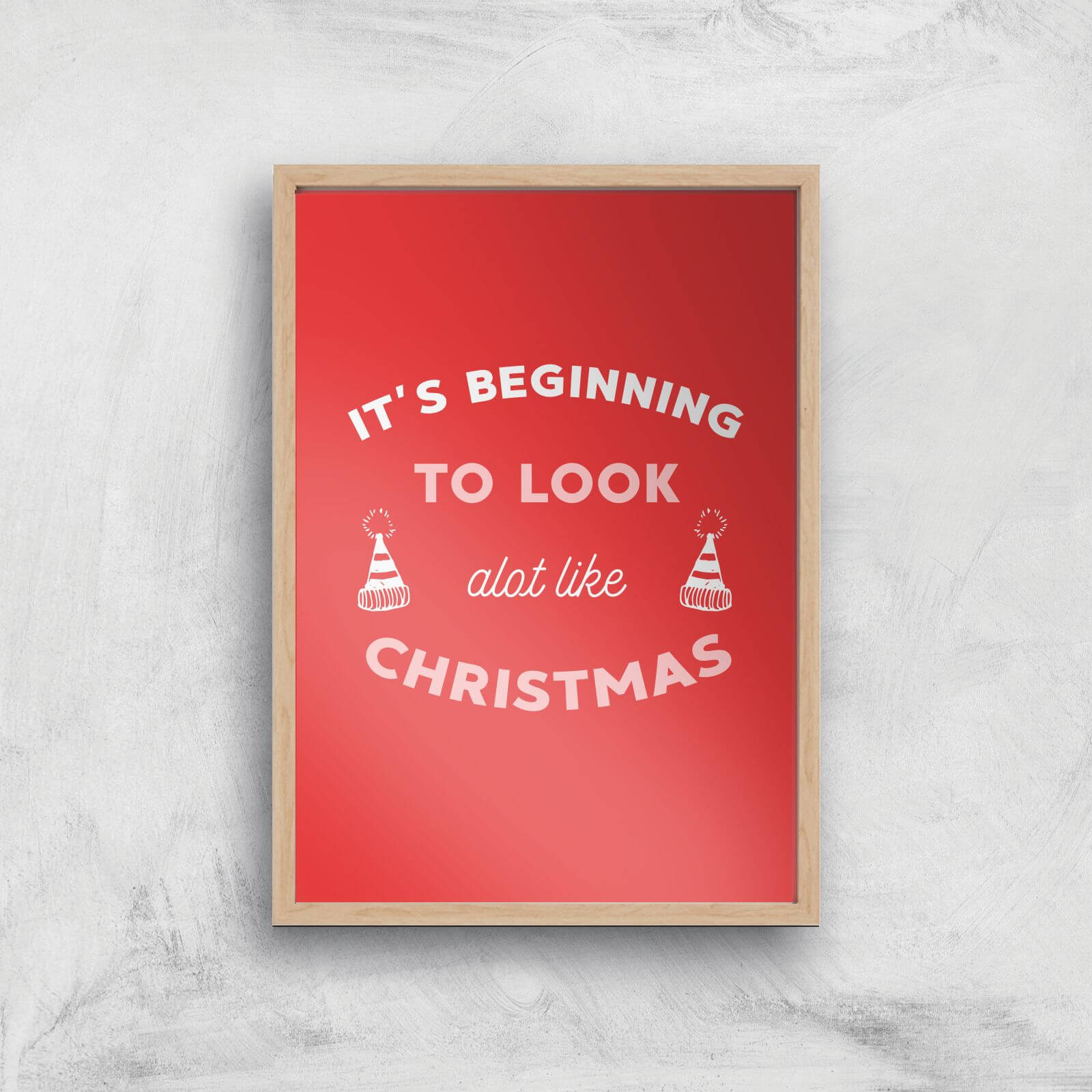 It's Beginning To Look A Lot Like Christmas Art Print - A4 - Wood Frame