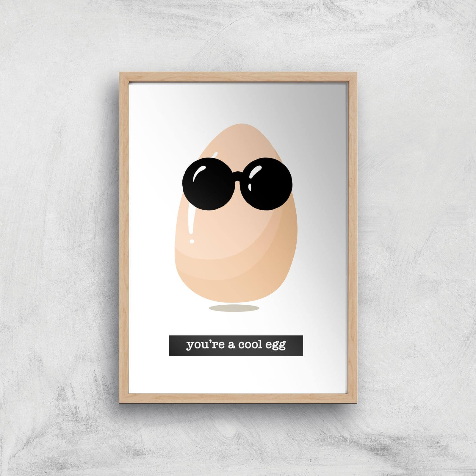 You're A Cool Egg Art Print - A4 - Wood Frame