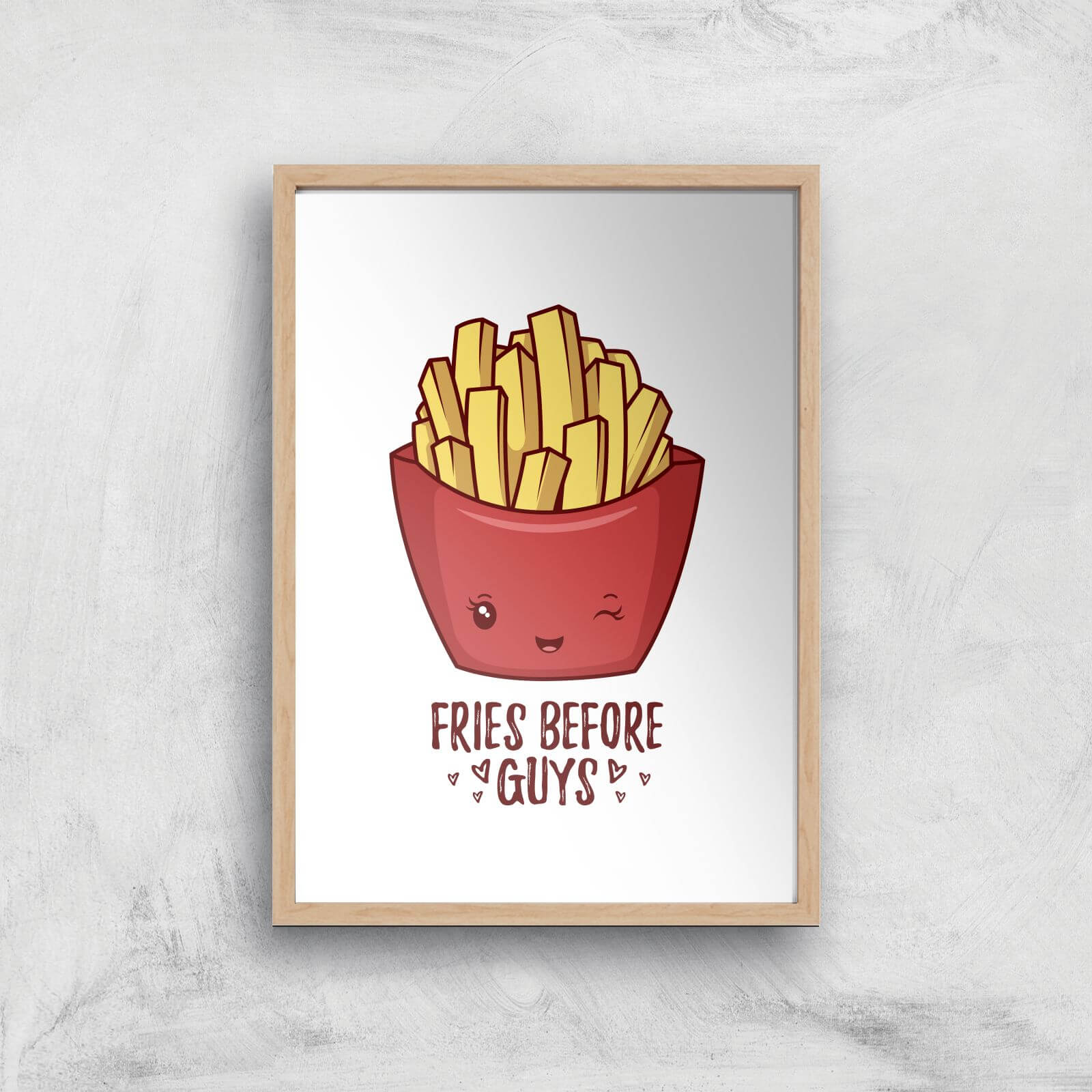 Fries Before Guys Art Print - A4 - Wood Frame