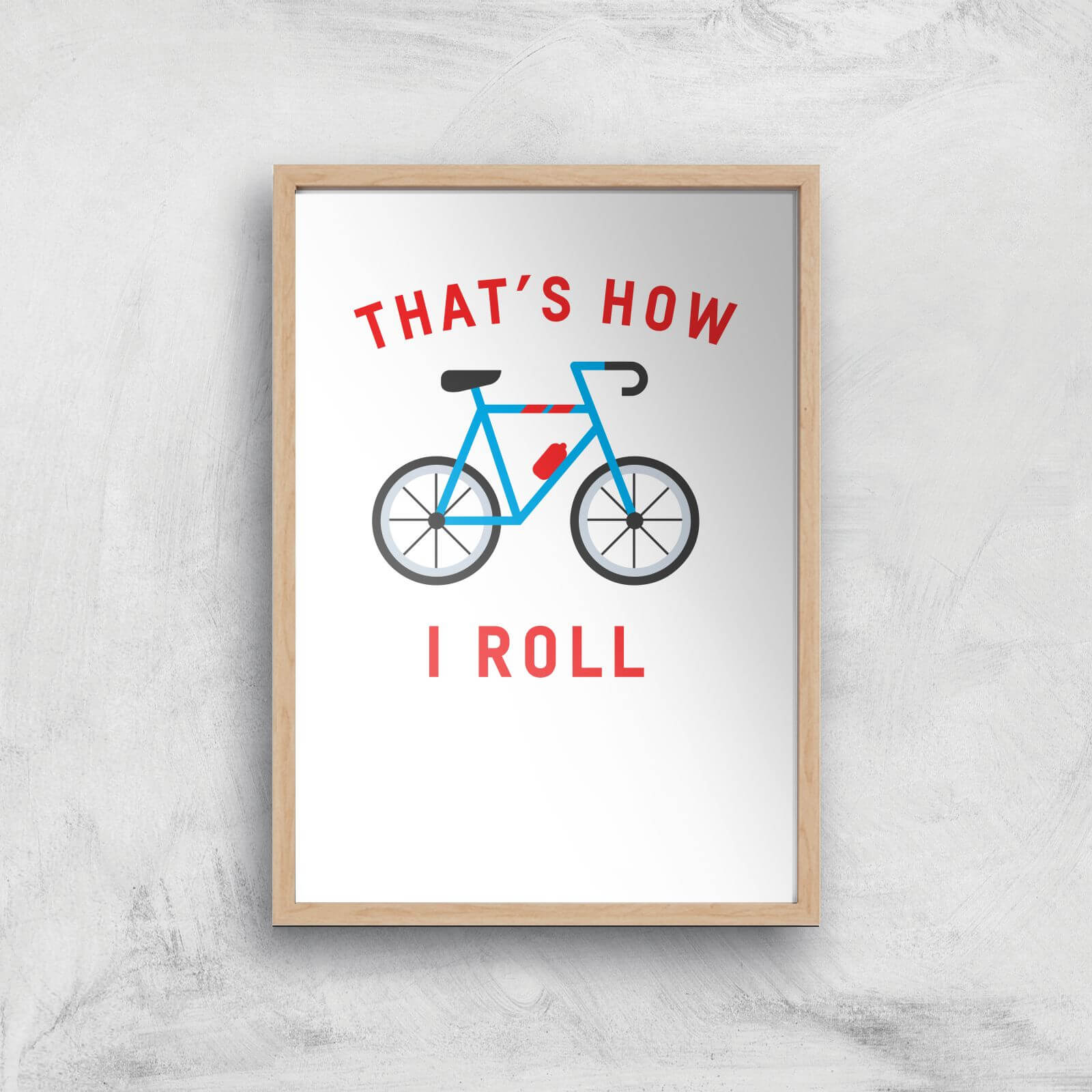 Thats How I Roll Art Print - A4 - Wood Frame