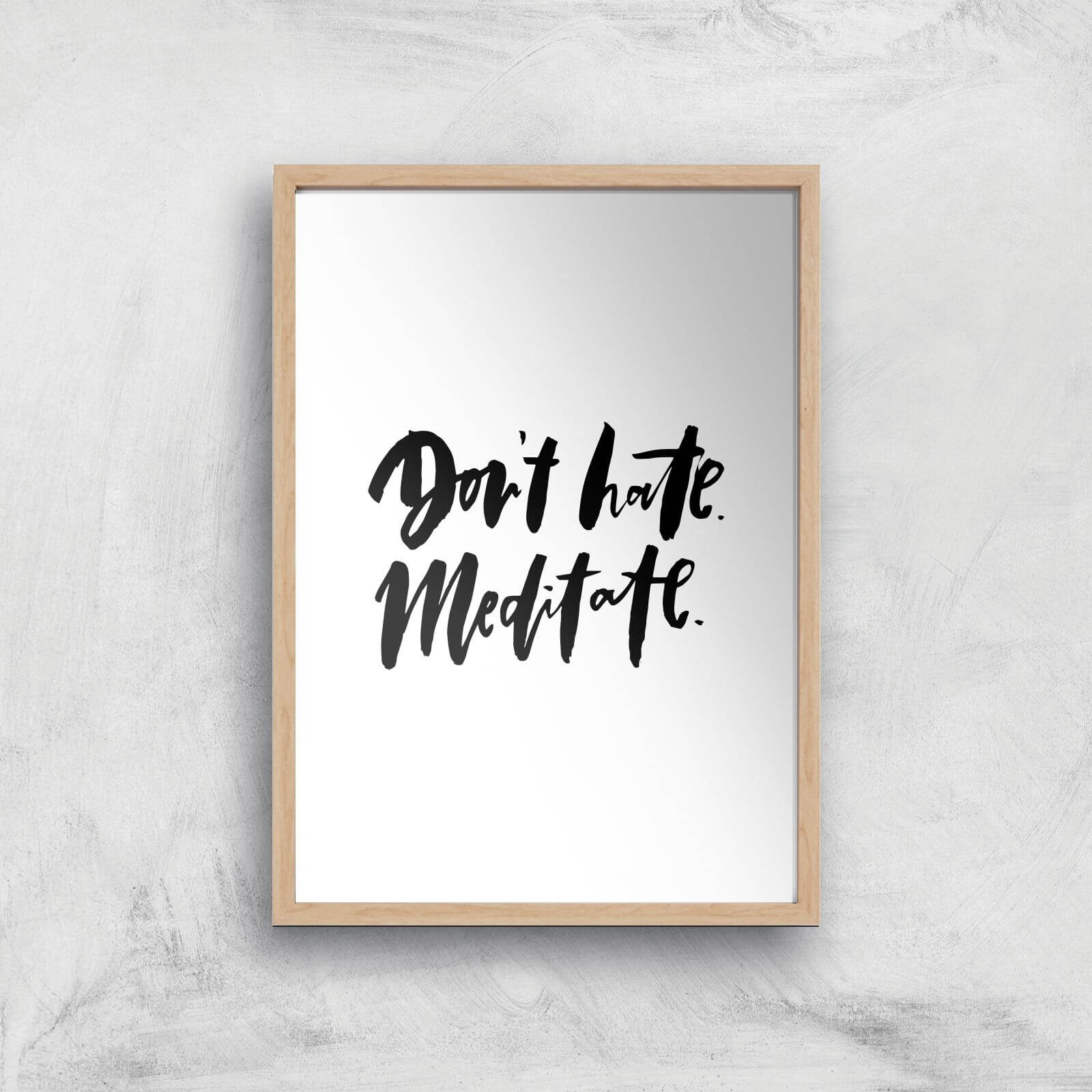 PlanetA444 Don't Hate, Meditate Art Print - A4 - Wood Frame