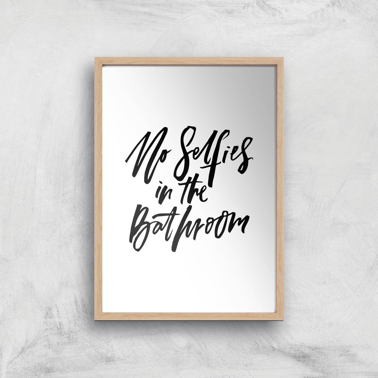 PlanetA444 No Selfies In The Bathroom Art Print - A4 - Wood Frame