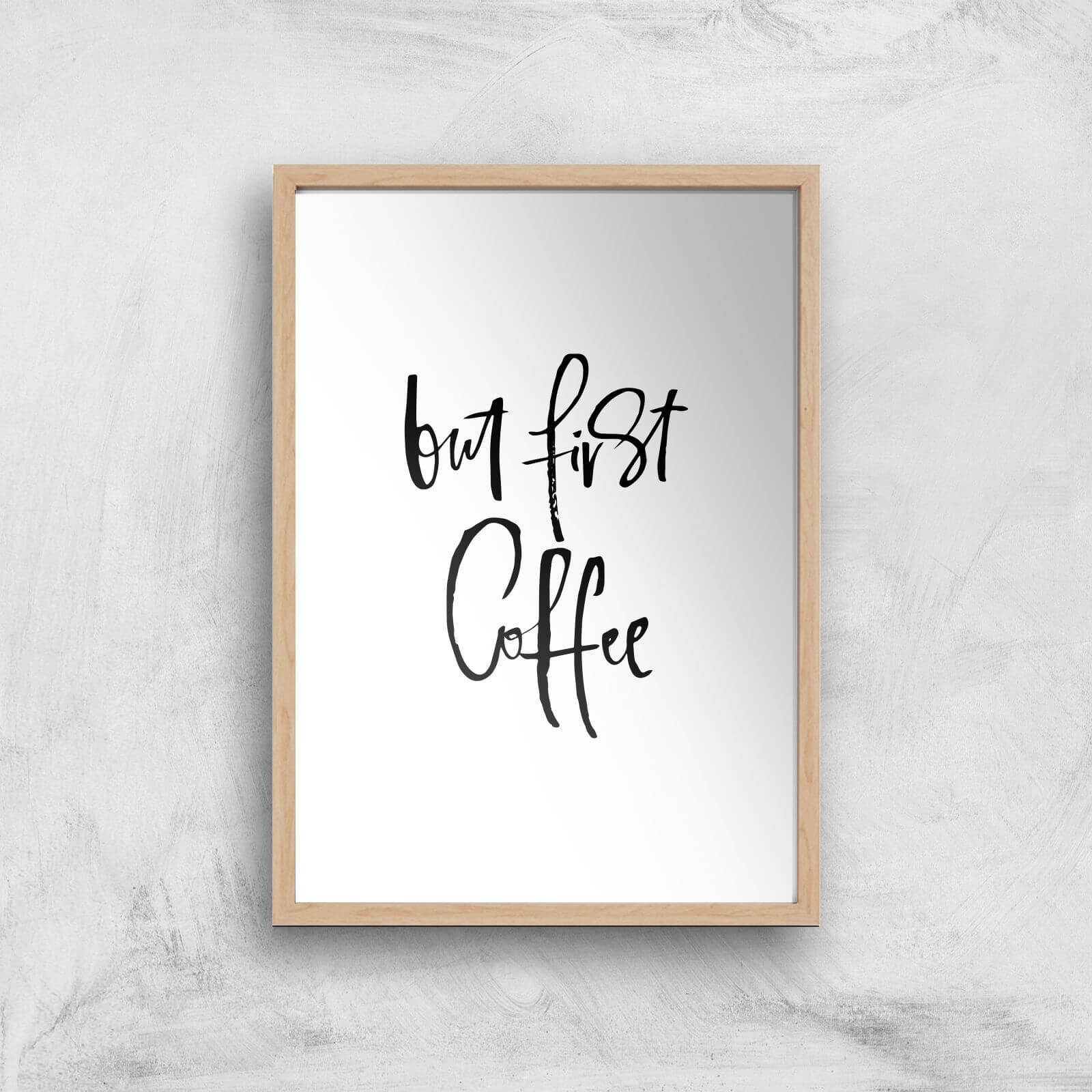 PlanetA444 But First, Coffee Art Print - A4 - Wood Frame
