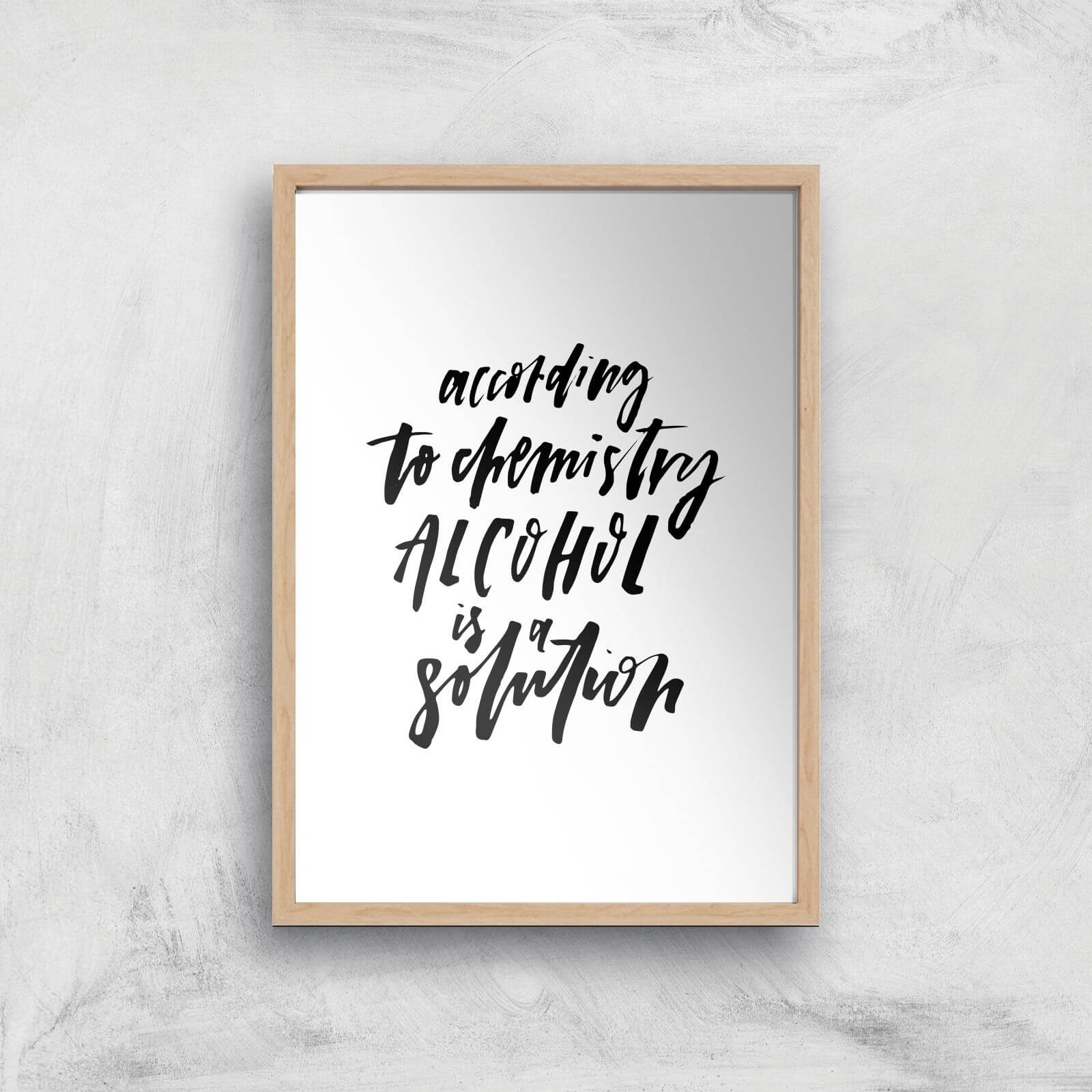 PlanetA444 Alcohol Is A Solution Art Print - A4 - Wood Frame