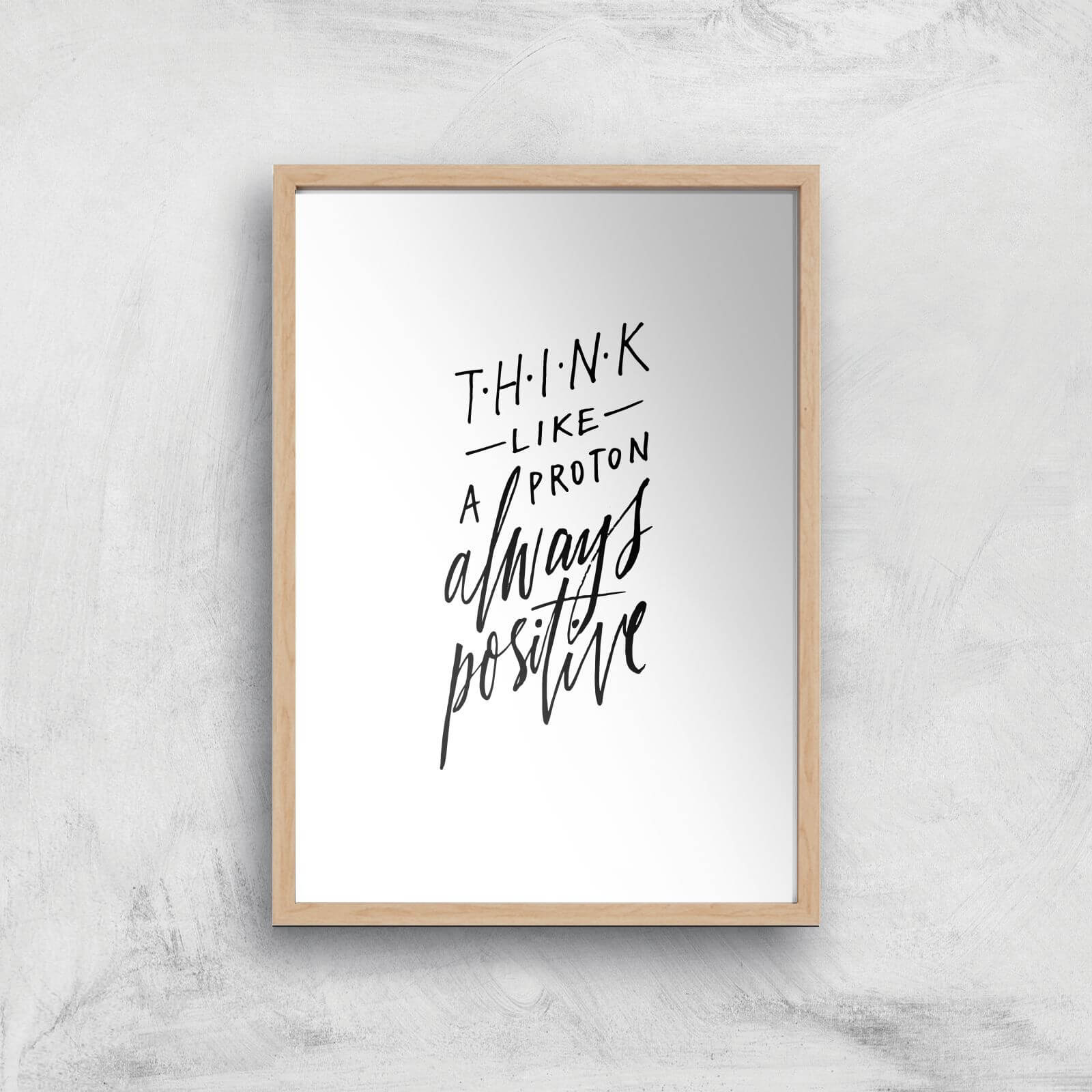 PlanetA444 Think Like A Proton Art Print - A4 - Wood Frame