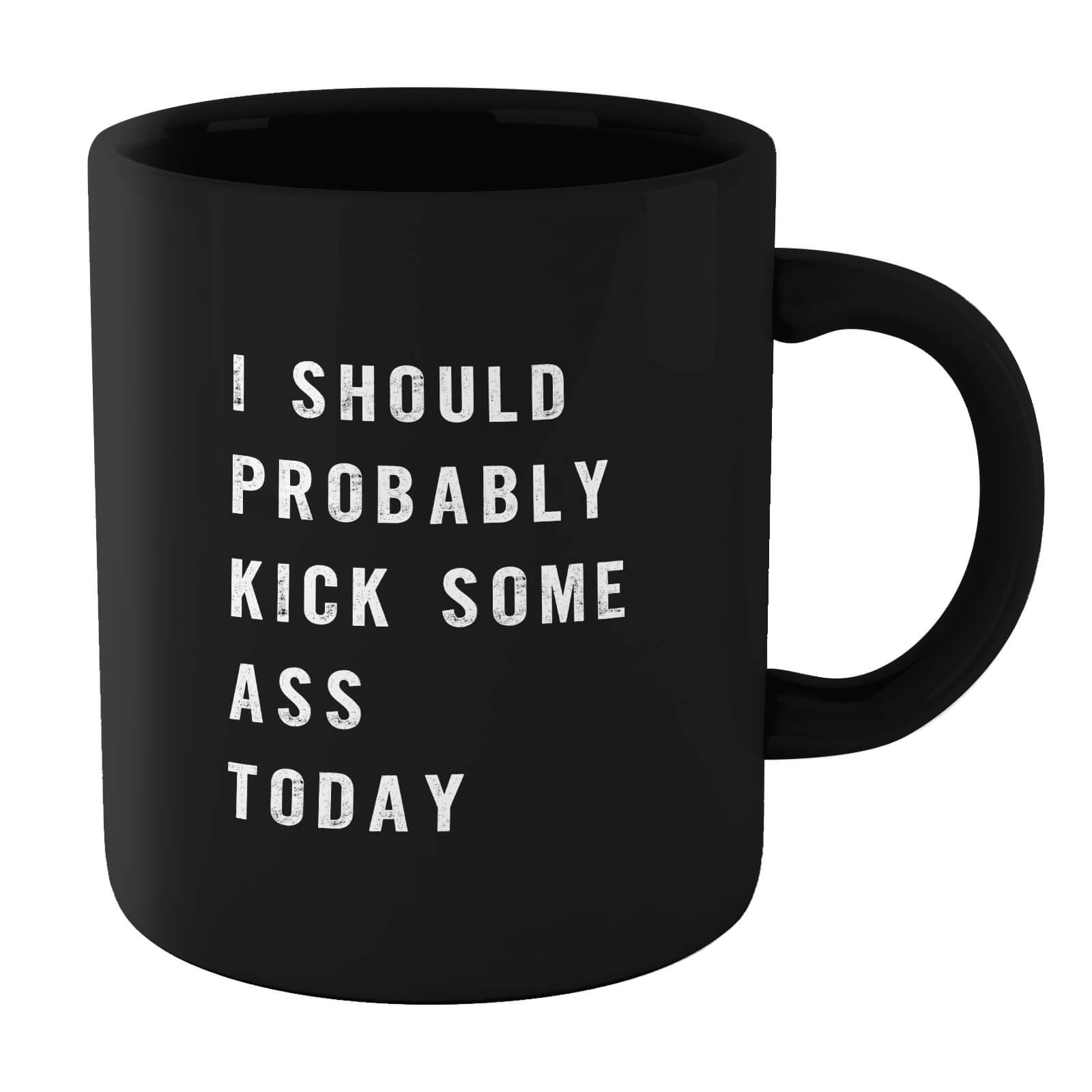 The Motivated Type I Should Probably Kick Some Ass Today Mug - Black