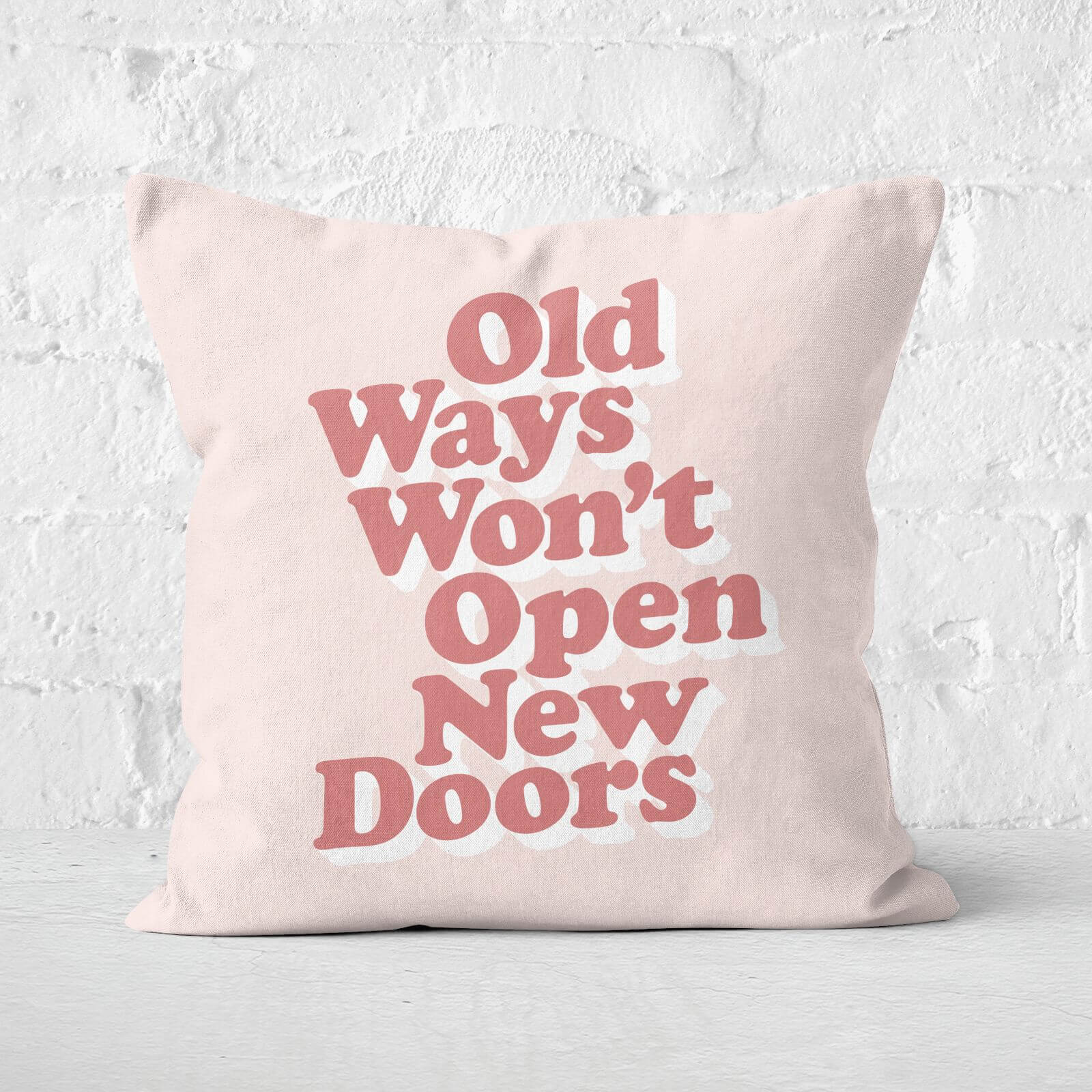 The Motivated Type Old Ways Won't Open New Doors Square Cushion - 60x60cm - Soft Touch