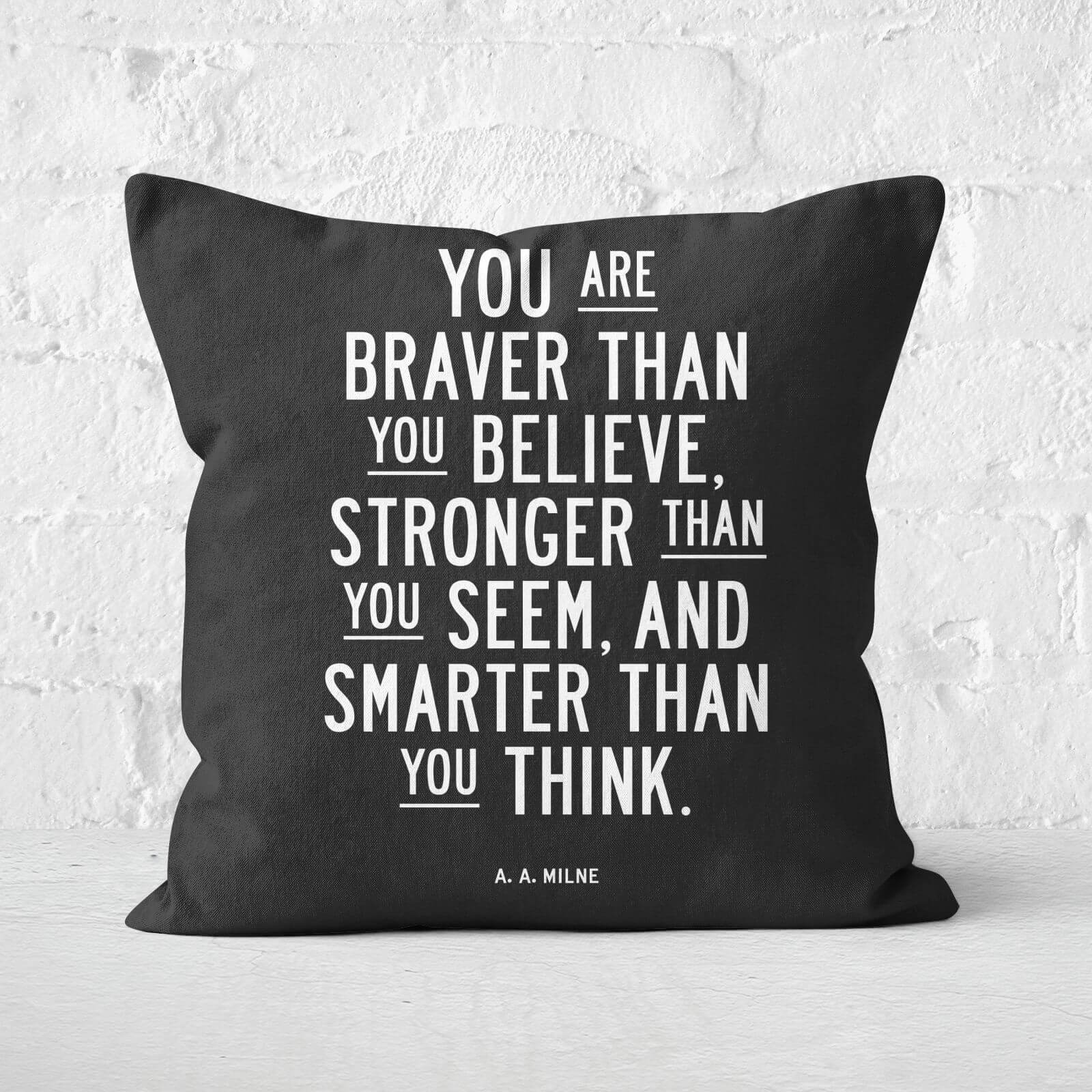 The Motivated Type You Are Braver Than You Believe Square Cushion - 60x60cm - Soft Touch