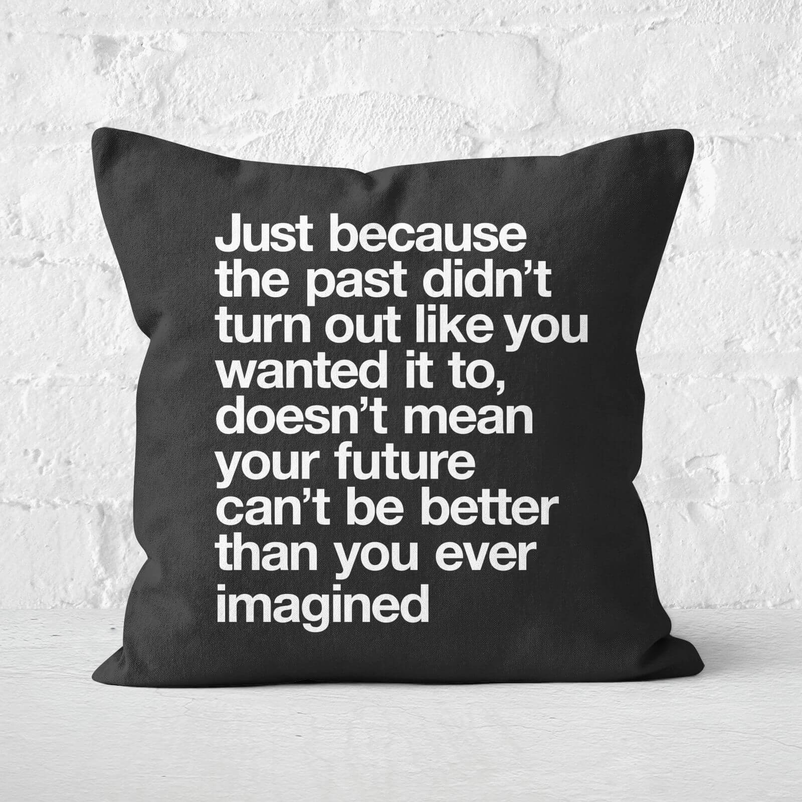 The Motivated Type Just Because The Past Square Cushion - 60x60cm - Soft Touch