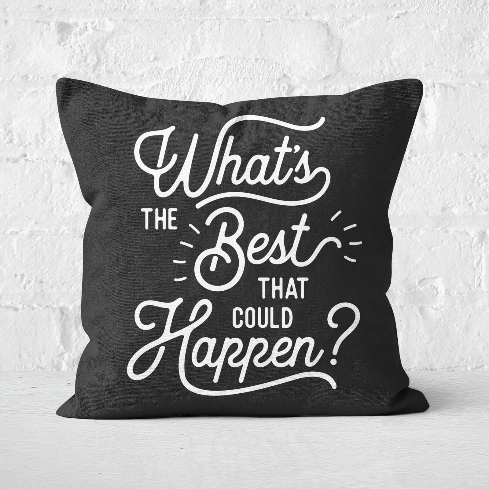 The Motivated Type What's The Best That Could Happen? Square Cushion - 60x60cm - Soft Touch
