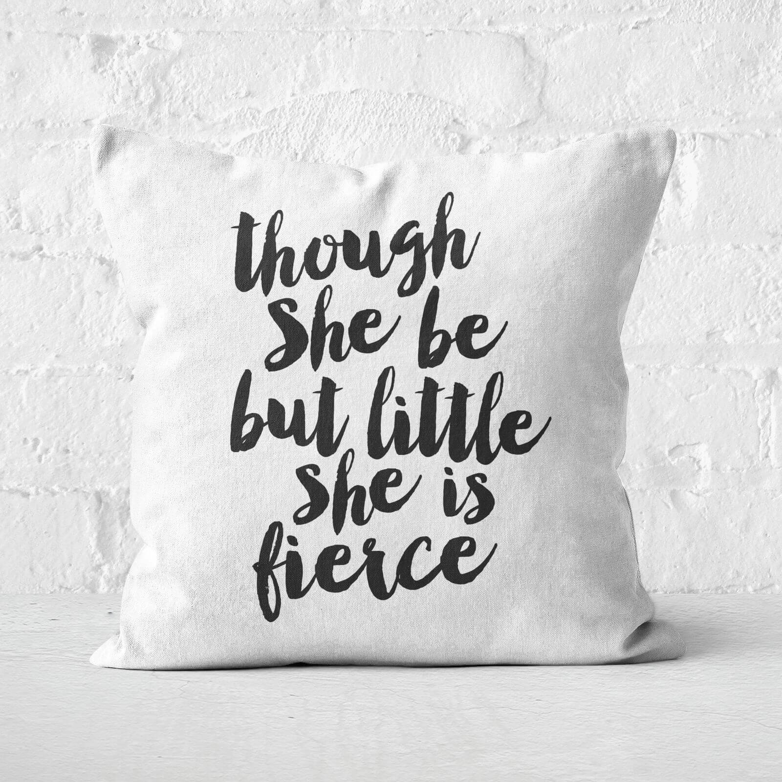 The Motivated Type Though She Be But Little She Is Fierce Square Cushion - 60x60cm - Soft Touch