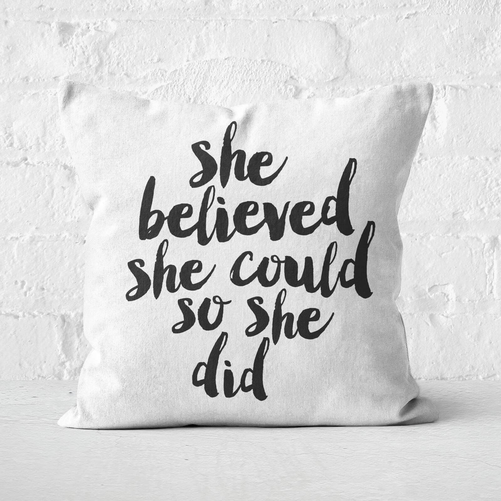 The Motivated Type She Believed She Could So She Did Square Cushion - 60x60cm - Soft Touch