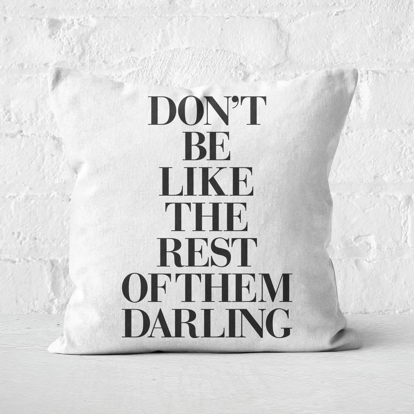 The Motivated Type Don't Be Like The Rest Of Them Darling Square Cushion - 60x60cm - Soft Touch