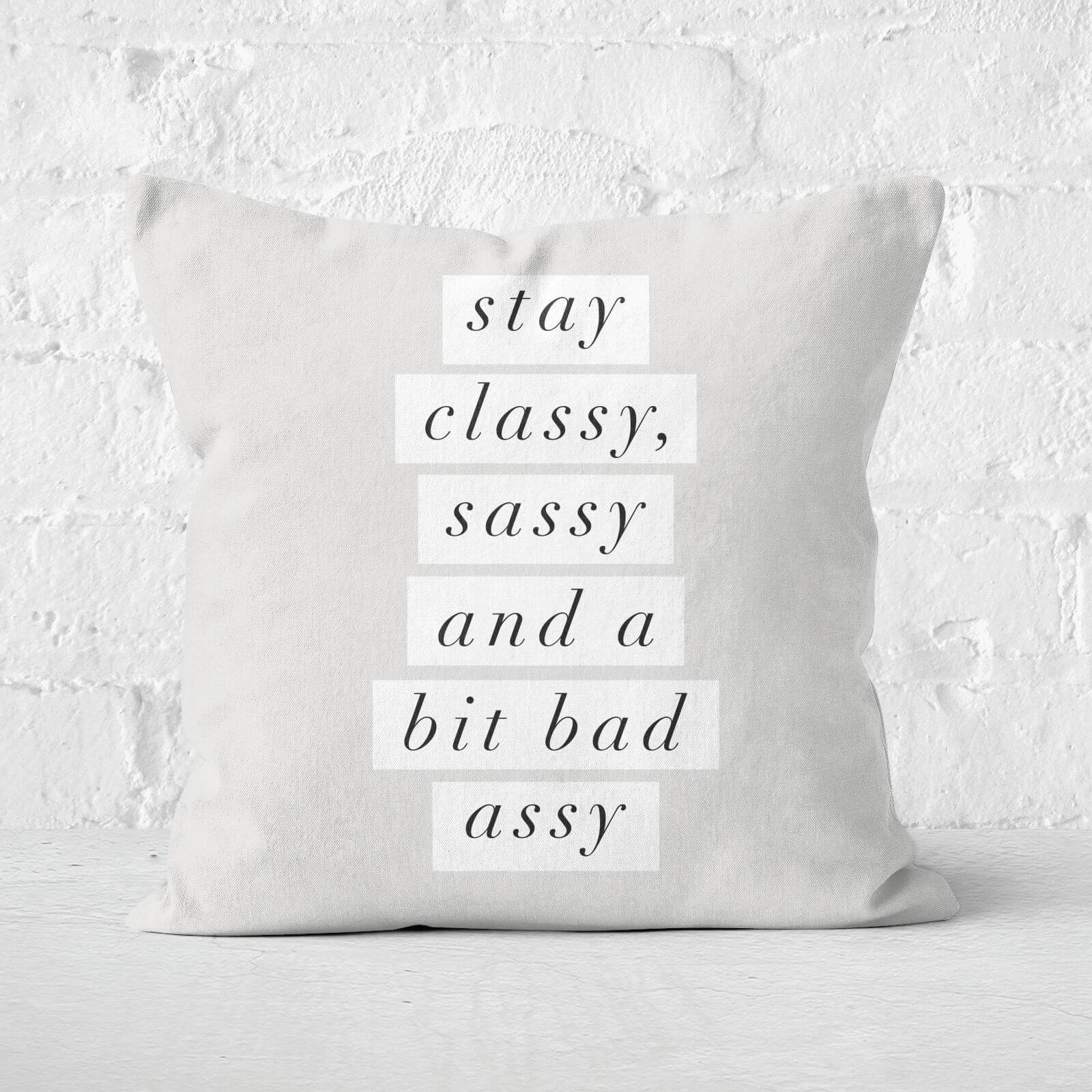 The Motivated Type Stay Classy, Sassy And A Bit Bad Assy Square Cushion - 60x60cm - Soft Touch