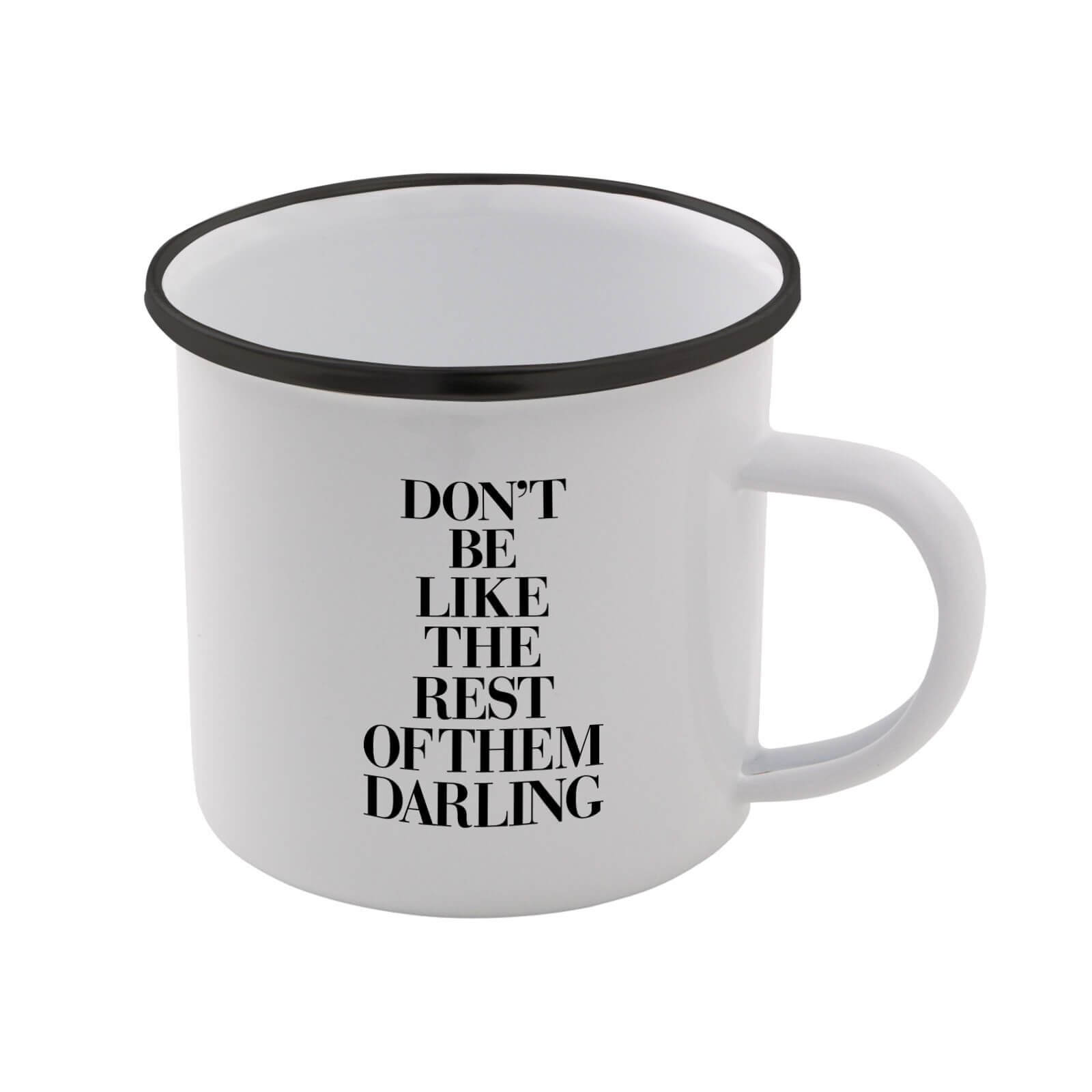 The Motivated Type Don't Be Like The Rest Of Them Darling Enamel Mug