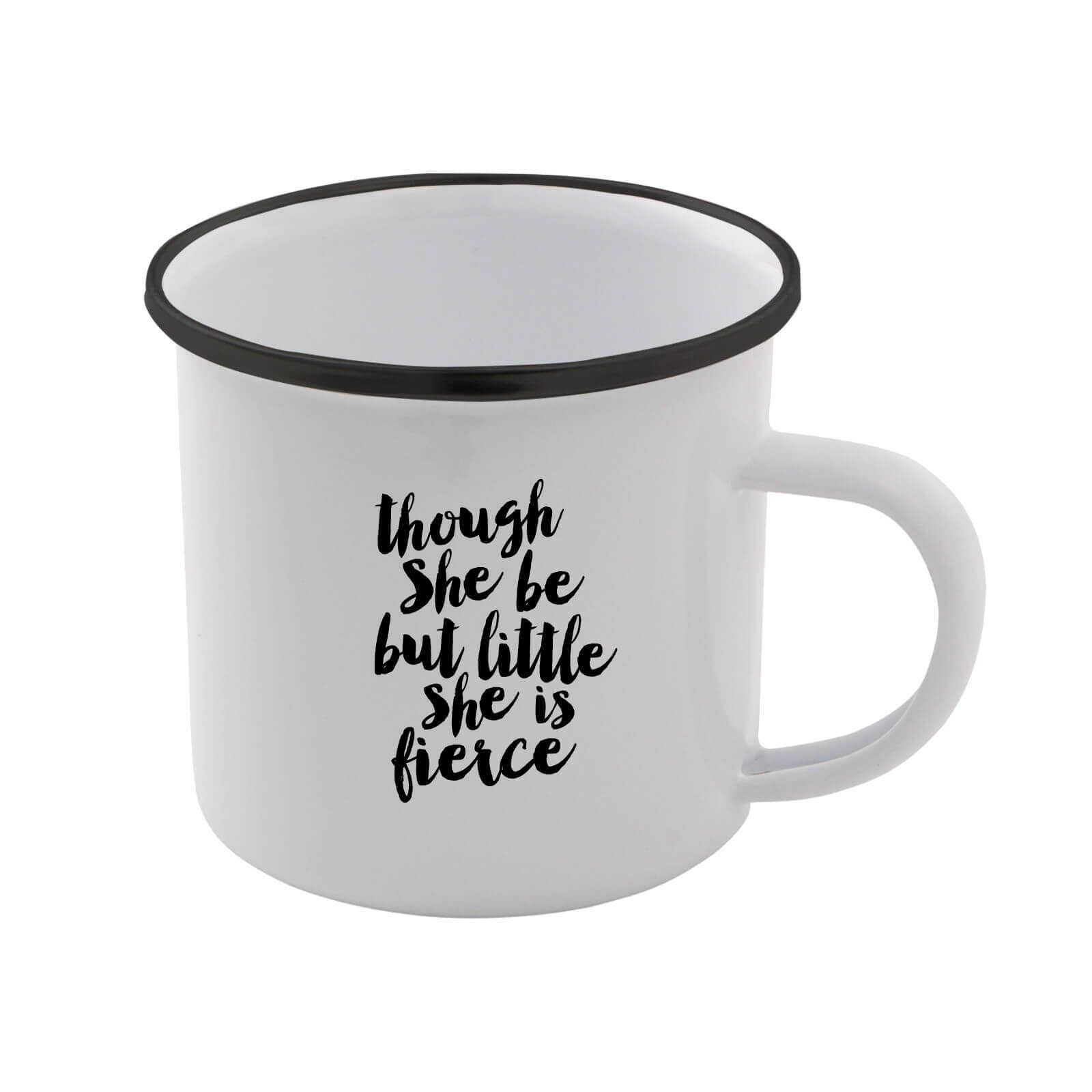 The Motivated Type Though She Be But Little She Is Fierce Enamel Mug