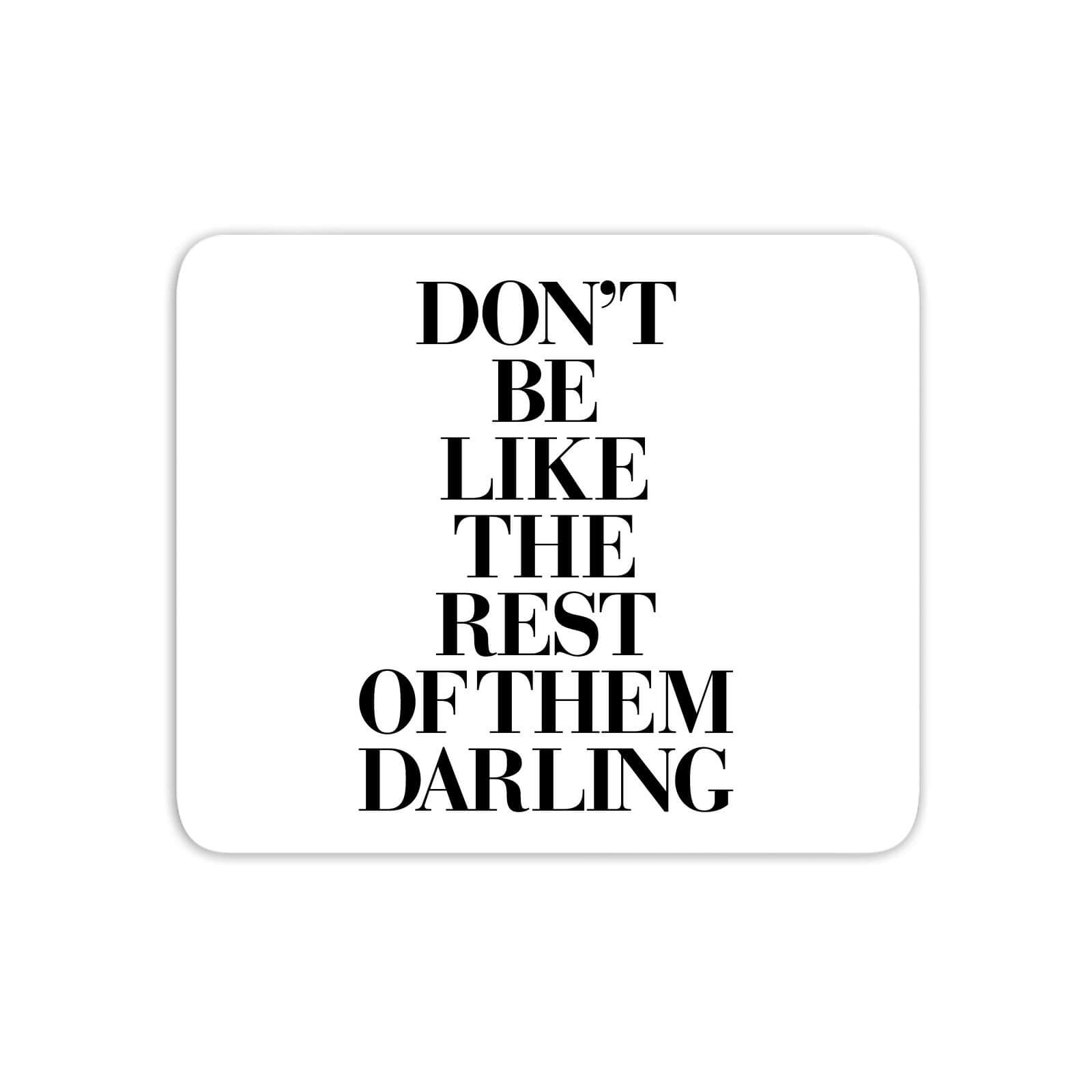 The Motivated Type Don't Be Like The Rest Of Them Darling Mouse Mat