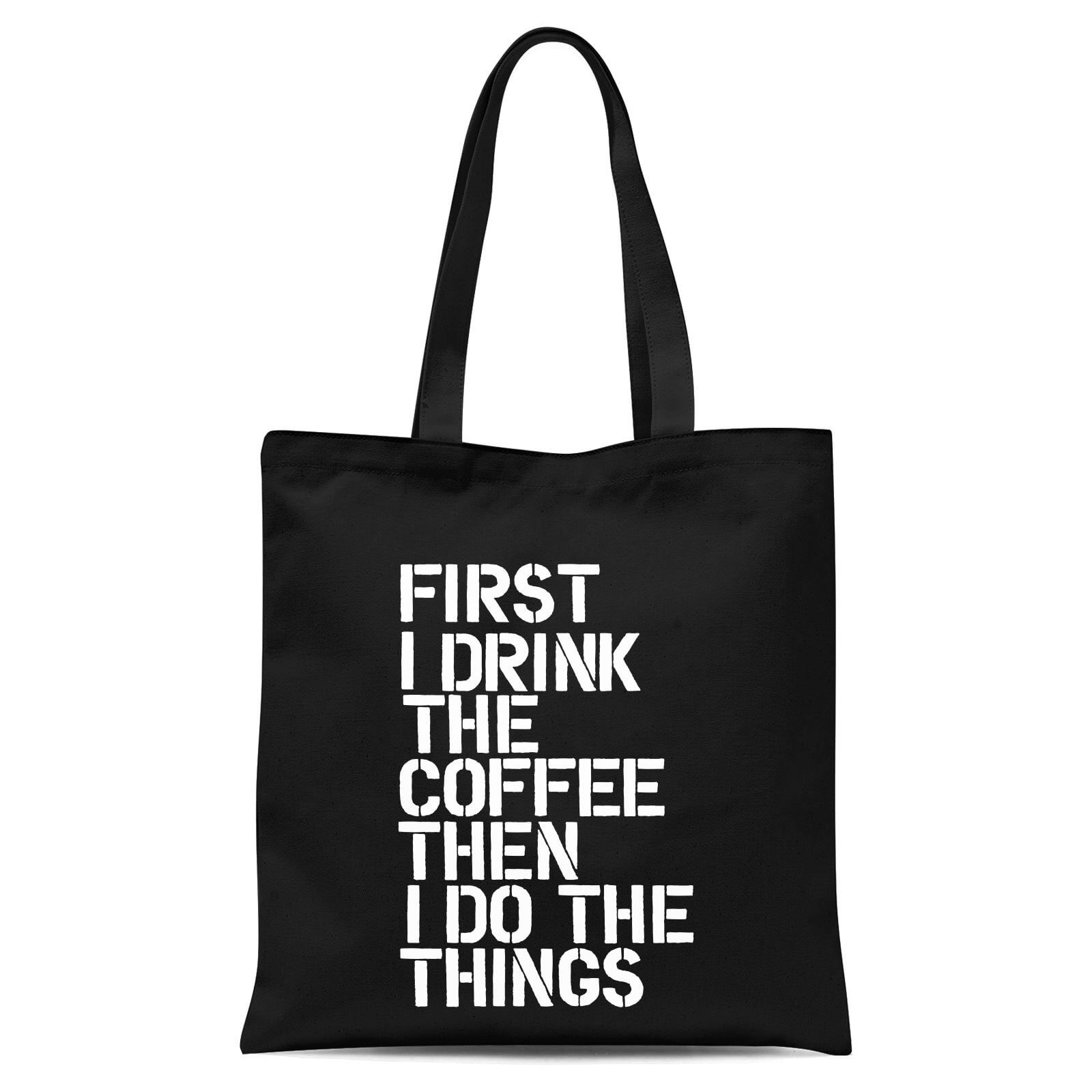 The Motivated Type First I Drink The Coffee Then I Do The Things Tote Bag - Black