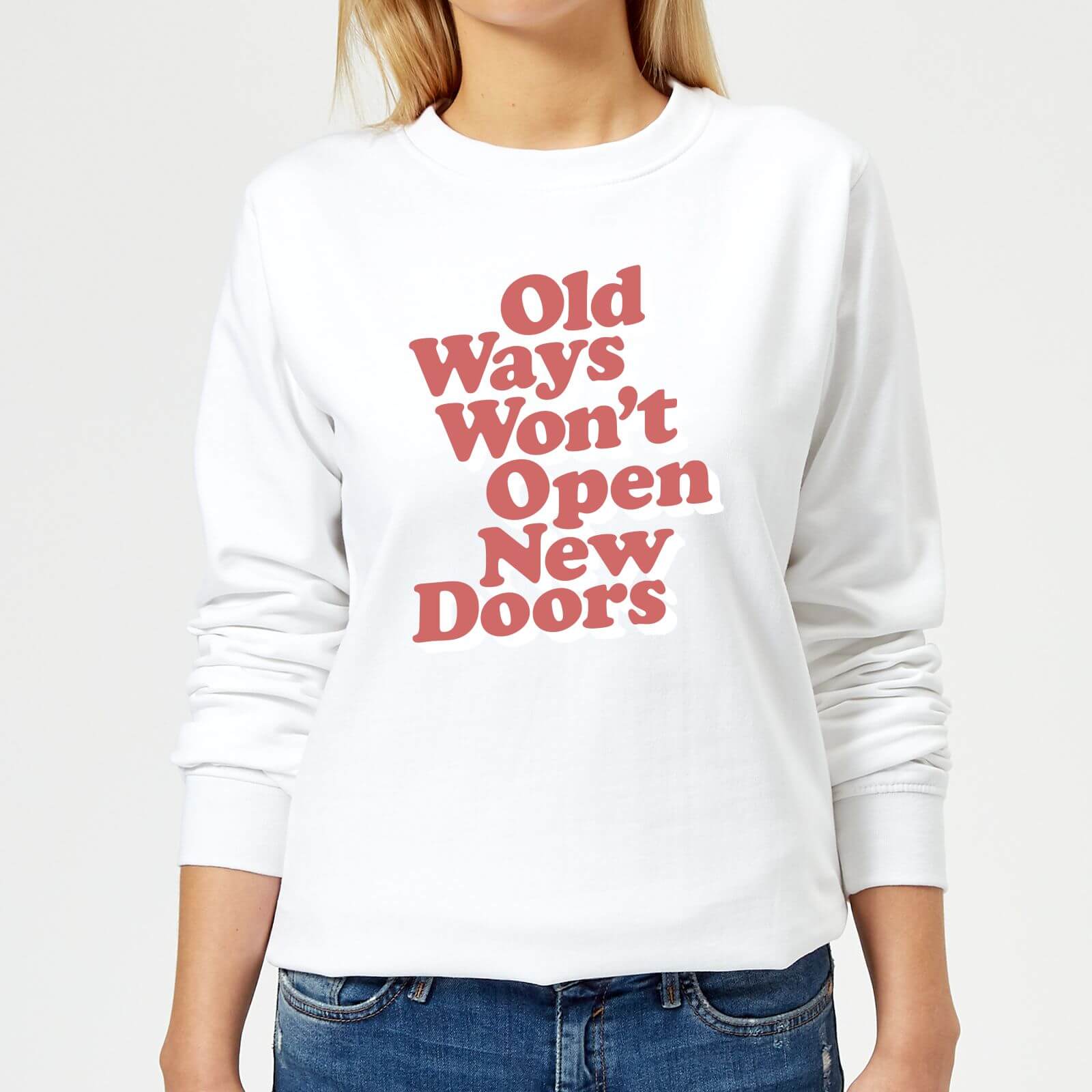 The Motivated Type Old Ways Won't Open New Doors Women's Sweatshirt - White - XS - White