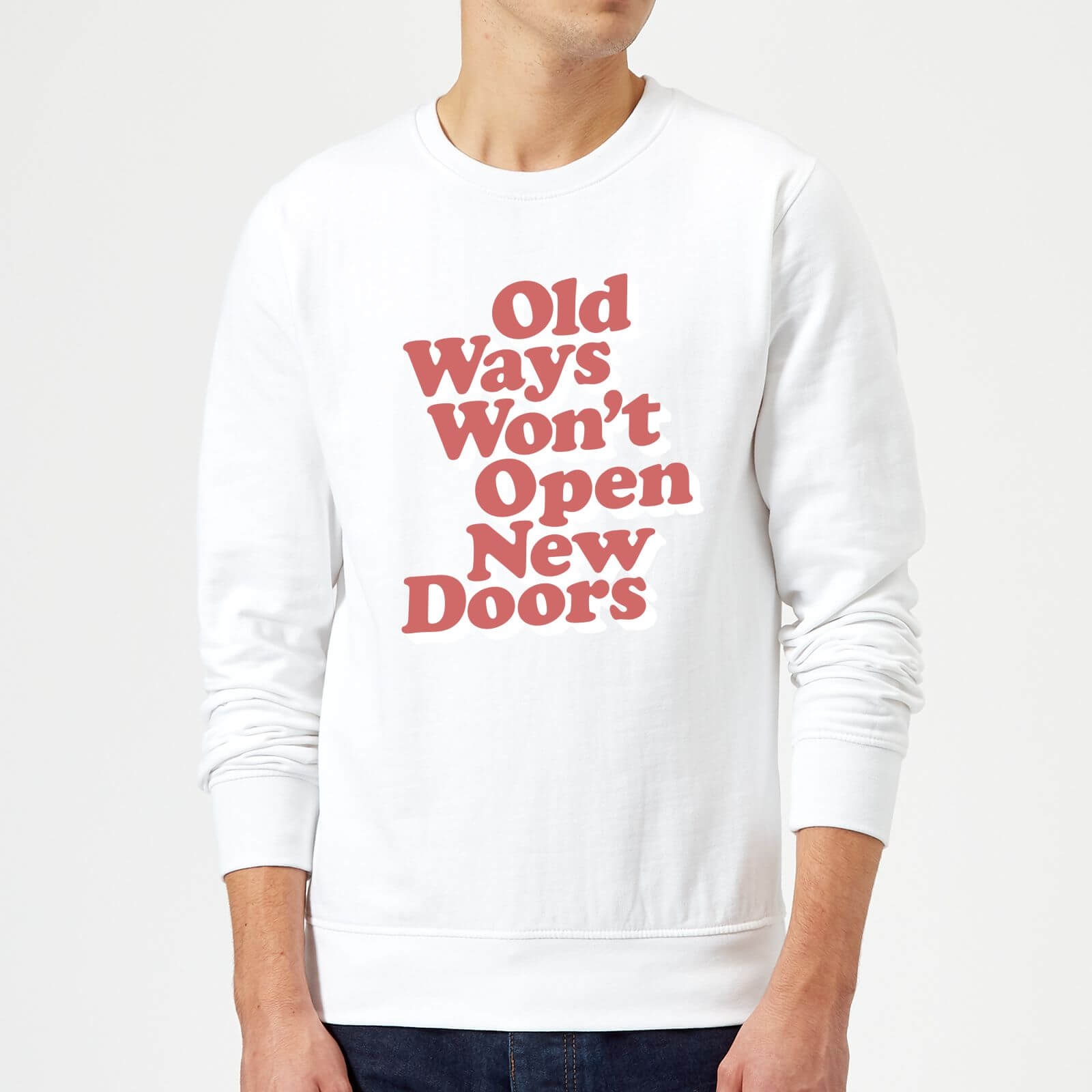 The Motivated Type Old Ways Won't Open New Doors Sweatshirt - White - S - White