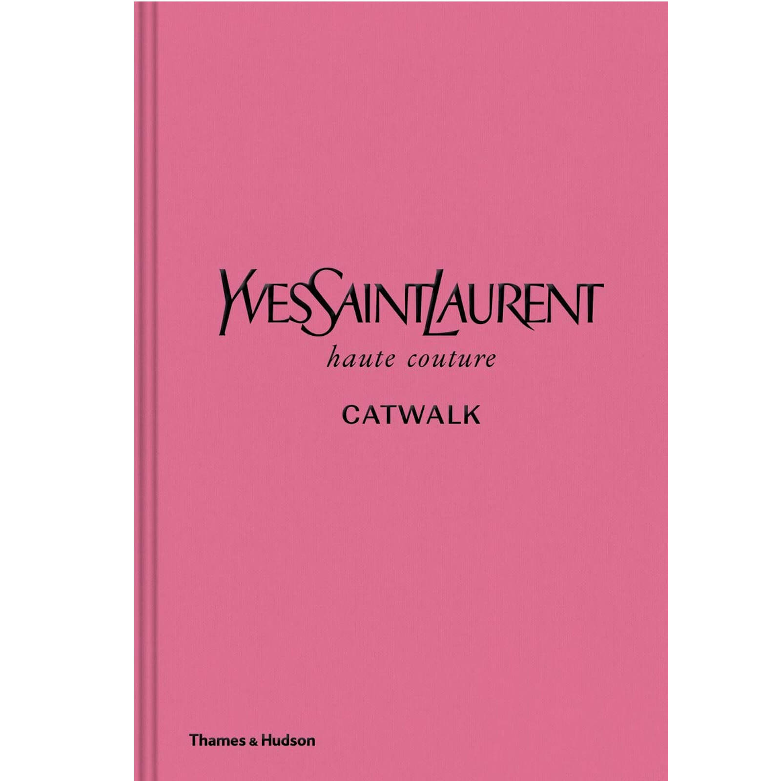 Thames and Hudson Ltd Yves Saint Laurent Catwalk - The Complete Haute Couture Collections