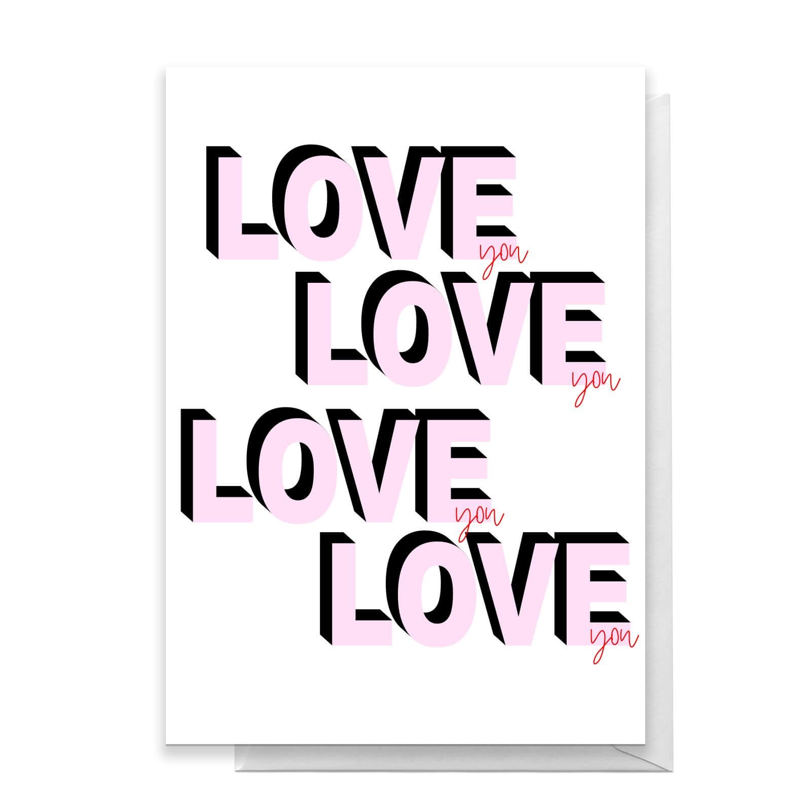 Love You Love You Love You Love You Greetings Card - Standard Card