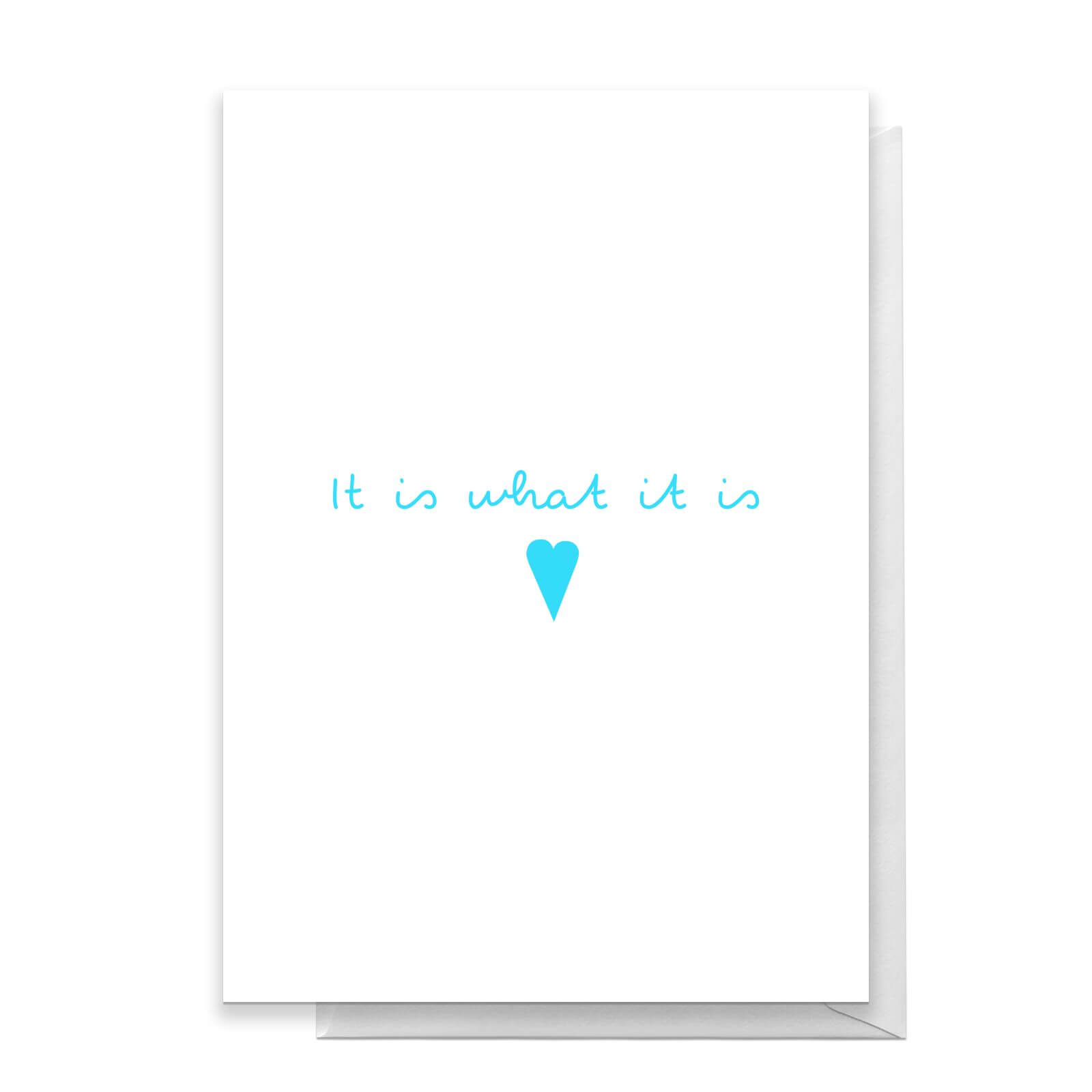 It Is What It Is Greetings Card - Standard Card