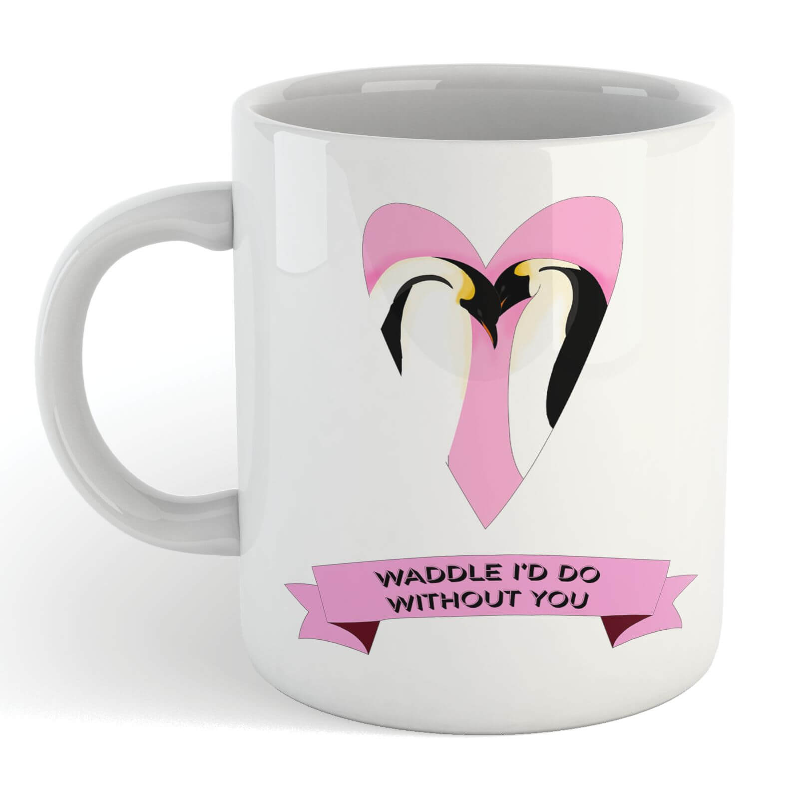Waddle I'd Do Without You Mug