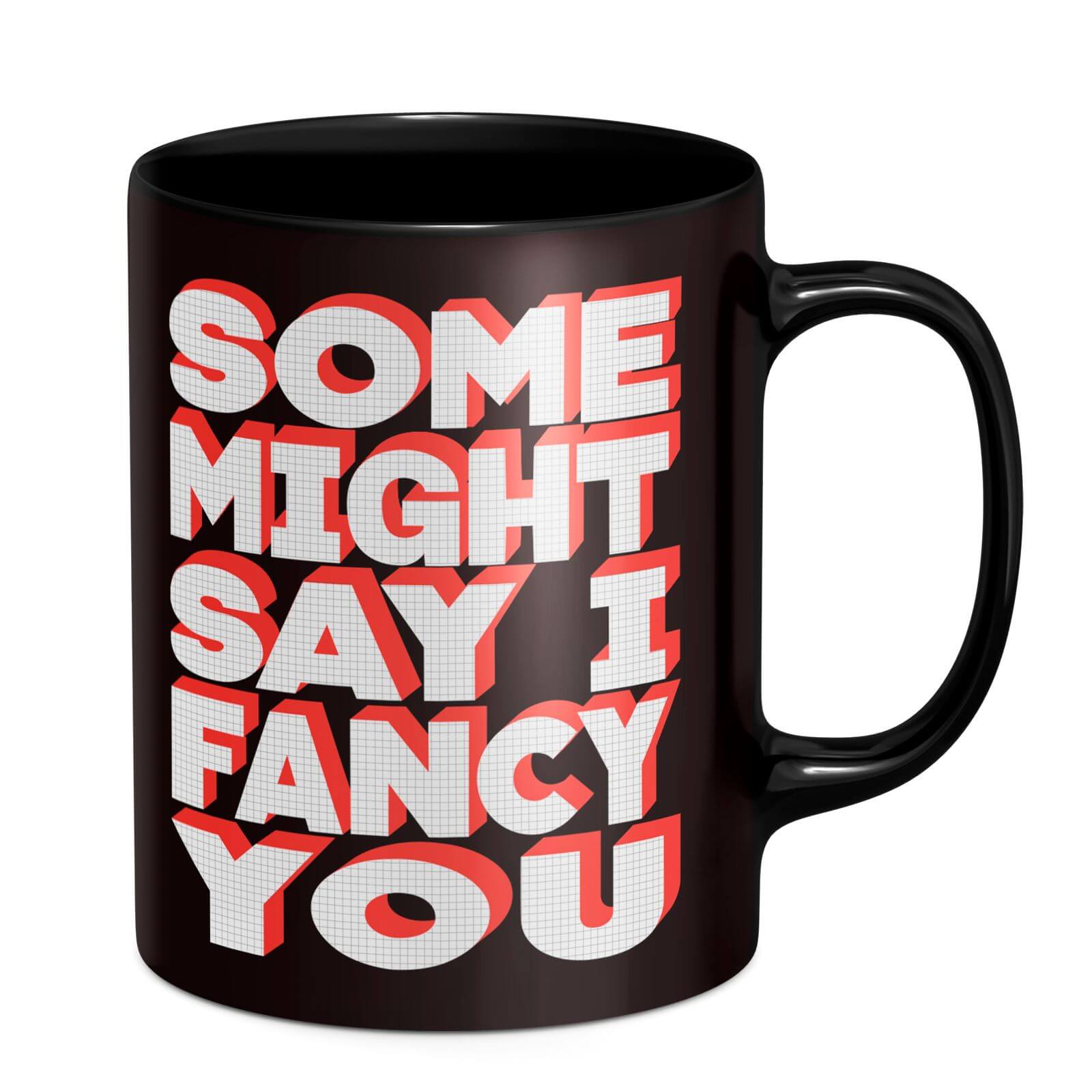 Some Might Say I Fancy You Mug - Black